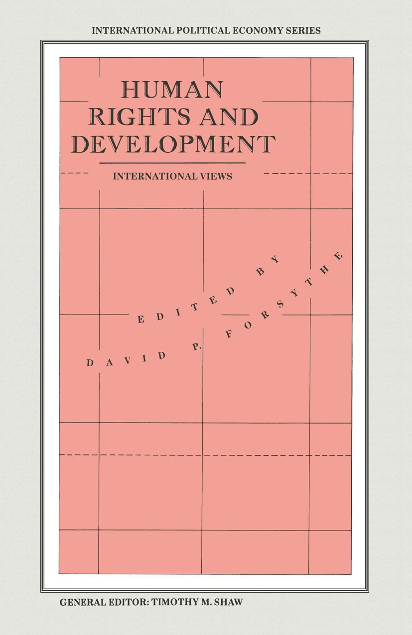 Titlebook: Human Rights and Development; International Views David P. Forsythe (Professor of Political Science) Book 1989 David P. Forsythe 1989 actio Titlebook: Human Rights and Development; International Views David P. Forsythe (Professor of Political Science) Book 1989 David P. Forsythe 1989 actio