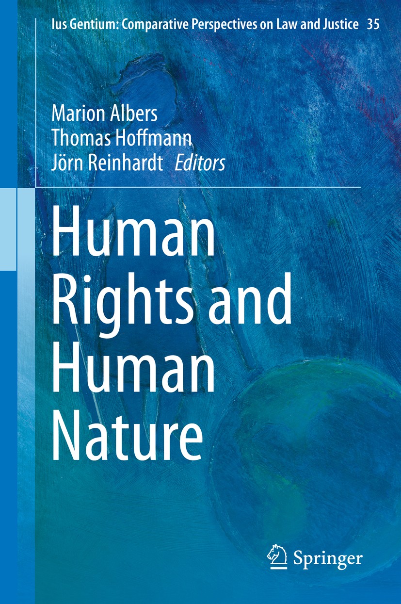 Titlebook: Human Rights and Human Nature; Marion Albers,Thomas Hoffmann,Jörn Reinhardt Book 2014 Springer Science+Business Media Dordrecht 2014 Alter Titlebook: Human Rights and Human Nature; Marion Albers,Thomas Hoffmann,Jörn Reinhardt Book 2014 Springer Science+Business Media Dordrecht 2014 Alter