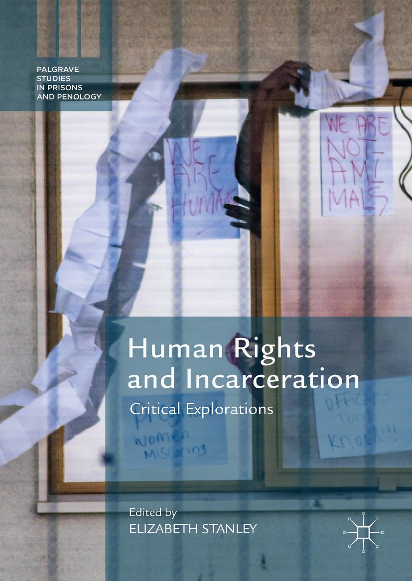 Titlebook: Human Rights and Incarceration; Critical Exploration Elizabeth Stanley Book 2018 The Editor(s) (if applicable) and The Author(s) 2018 indig Titlebook: Human Rights and Incarceration; Critical Exploration Elizabeth Stanley Book 2018 The Editor(s) (if applicable) and The Author(s) 2018 indig