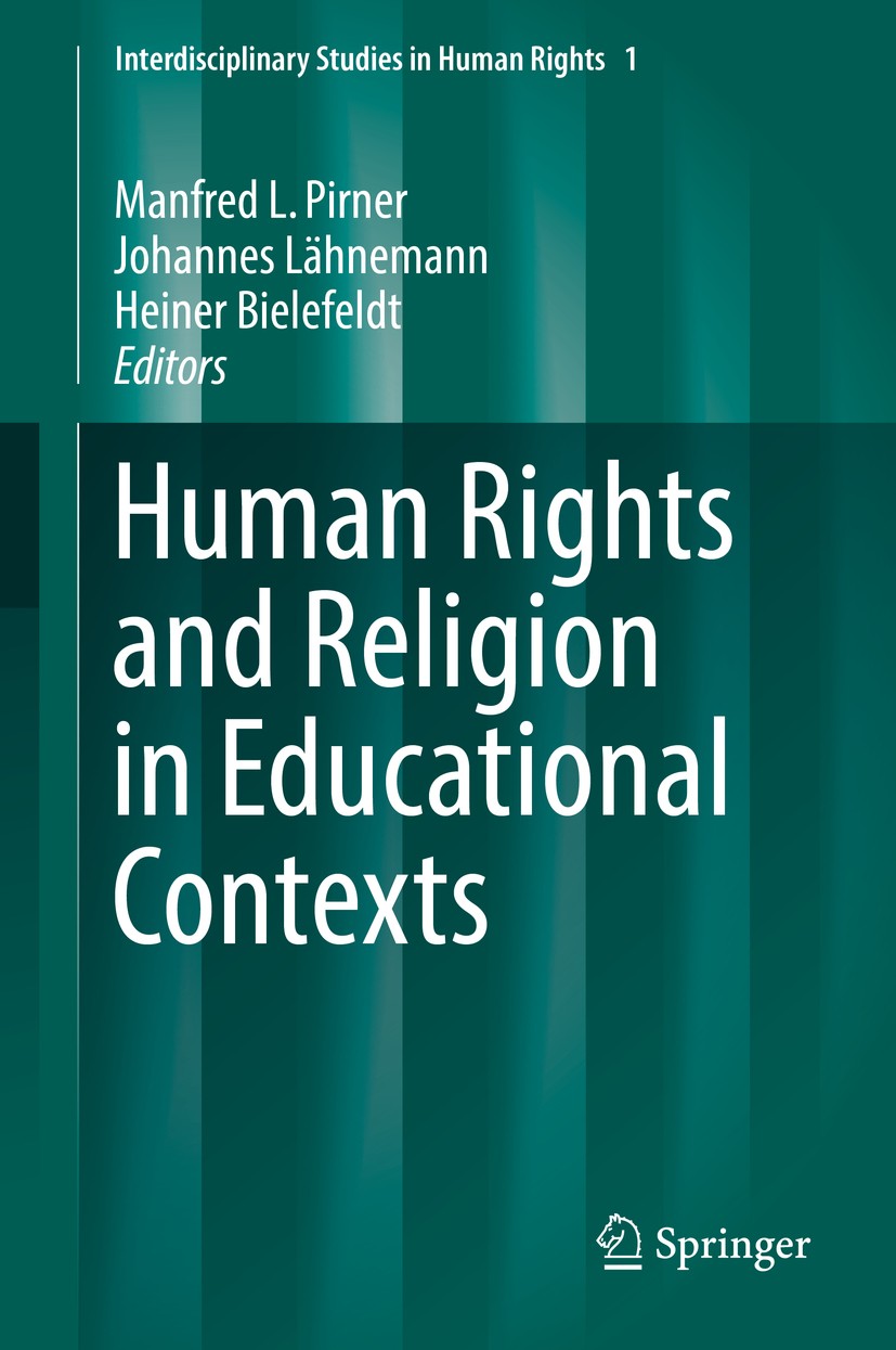 Titlebook: Human Rights and Religion in Educational Contexts; Manfred L. Pirner,Johannes Lähnemann,Heiner Bielef Book 2016 Springer International Pub Titlebook: Human Rights and Religion in Educational Contexts; Manfred L. Pirner,Johannes Lähnemann,Heiner Bielef Book 2016 Springer International Pub