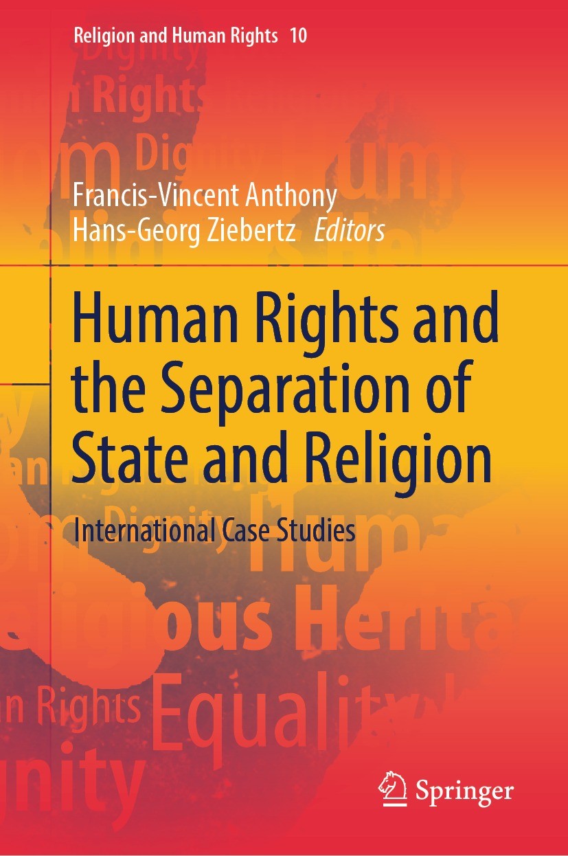 Titlebook: Human Rights and the Separation of State and Religion; International Case S Francis-Vincent Anthony,Hans-Georg Ziebertz Book 2023 The Edito Titlebook: Human Rights and the Separation of State and Religion; International Case S Francis-Vincent Anthony,Hans-Georg Ziebertz Book 2023 The Edito