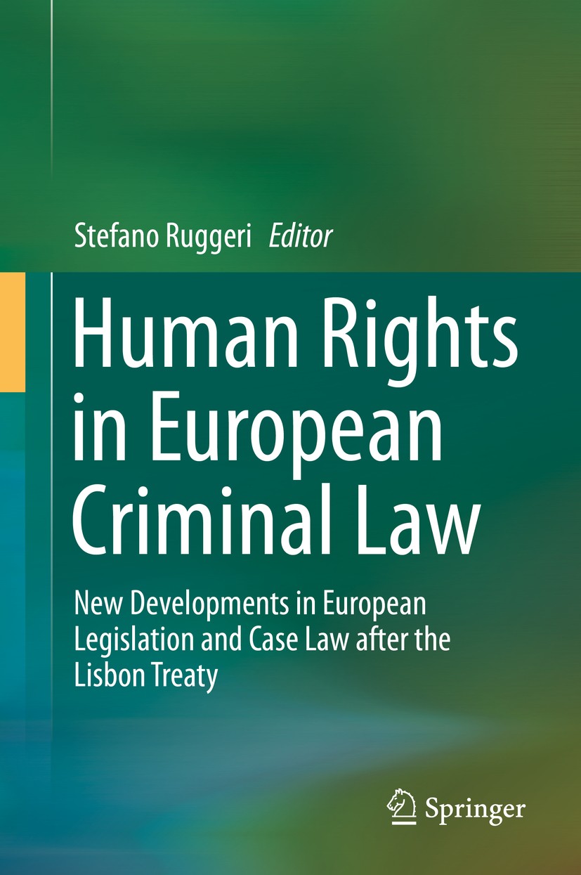 Titlebook: Human Rights in European Criminal Law; New Developments in Stefano Ruggeri Book 2015 Springer International Publishing Switzerland 2015 EU Titlebook: Human Rights in European Criminal Law; New Developments in Stefano Ruggeri Book 2015 Springer International Publishing Switzerland 2015 EU