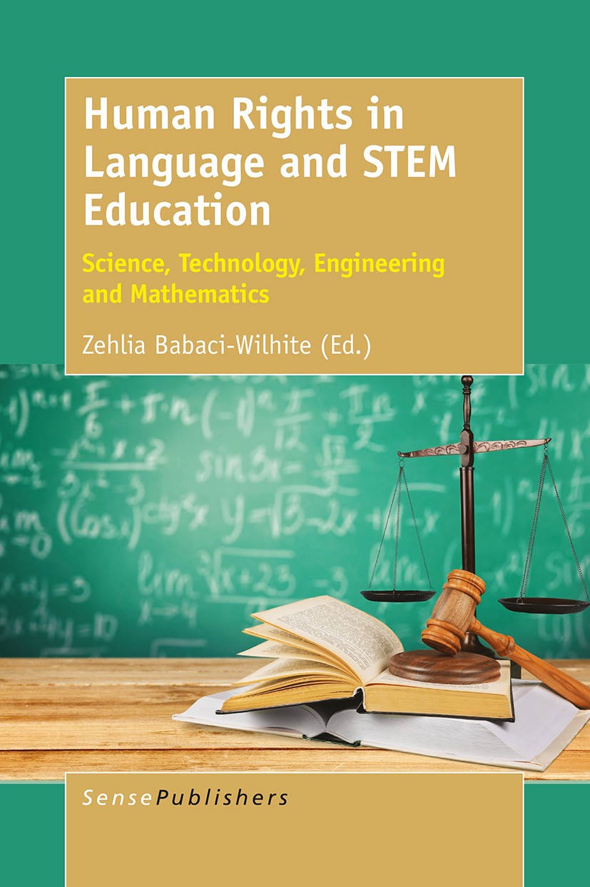 Titlebook: Human Rights in Language and STEM Education; Science, Technology, Zehlia Babaci-Wilhite Book 2016 SensePublishers-Rotterdam, The Netherland Titlebook: Human Rights in Language and STEM Education; Science, Technology, Zehlia Babaci-Wilhite Book 2016 SensePublishers-Rotterdam, The Netherland