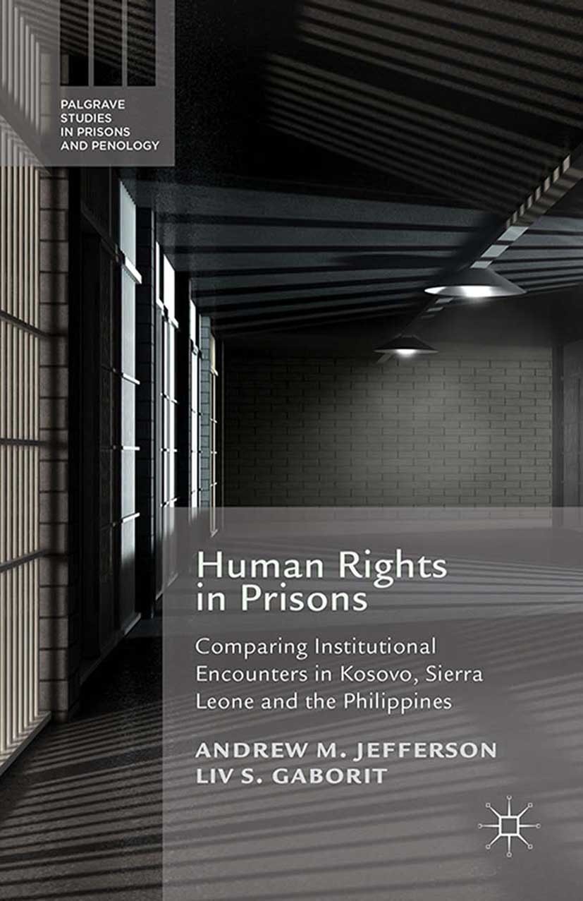 Titlebook: Human Rights in Prisons; Comparing Institutio Andrew M. Jefferson,Liv S. Gaborit Book 2015 Palgrave Macmillan, a division of Macmillan Publ Titlebook: Human Rights in Prisons; Comparing Institutio Andrew M. Jefferson,Liv S. Gaborit Book 2015 Palgrave Macmillan, a division of Macmillan Publ
