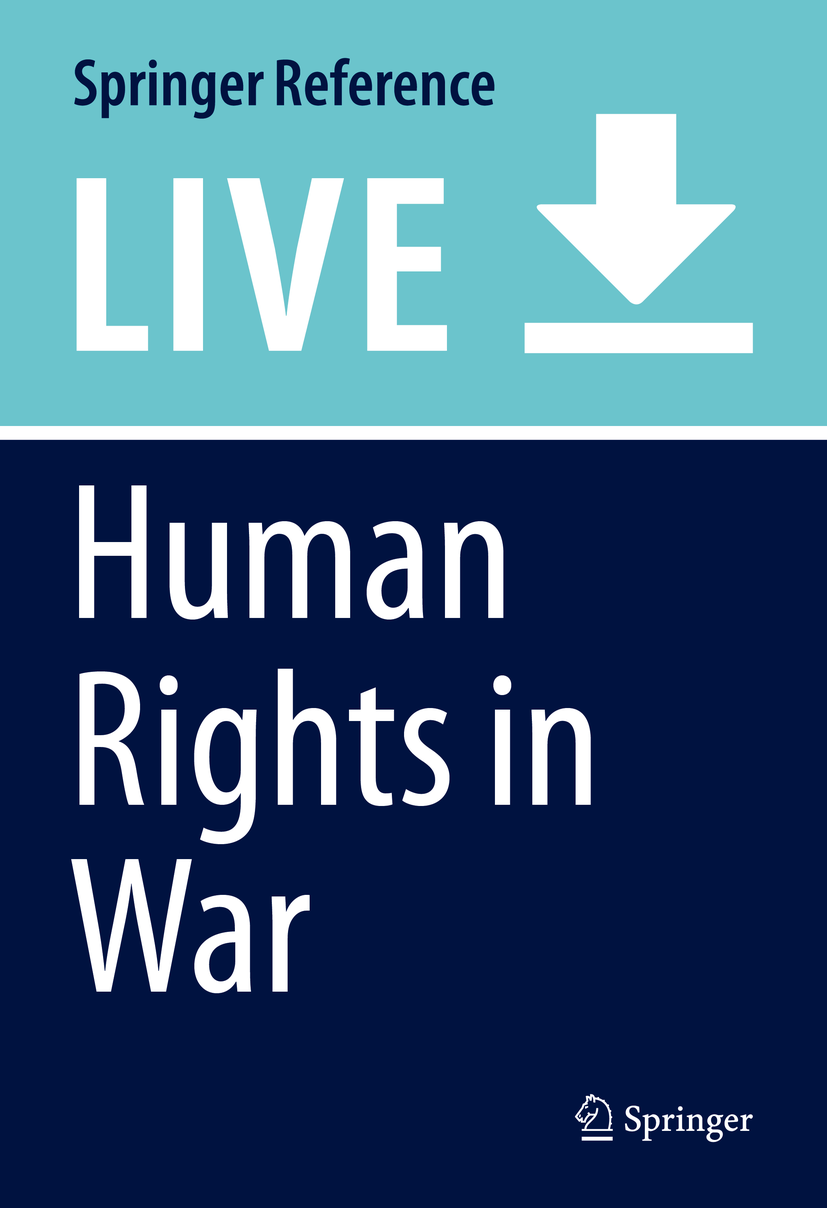 Titlebook: Human Rights in War; Damien Rogers Living reference work 20200th edition Human rights law.International humanitarian law.Geneva Conventio Titlebook: Human Rights in War; Damien Rogers Living reference work 20200th edition Human rights law.International humanitarian law.Geneva Conventio