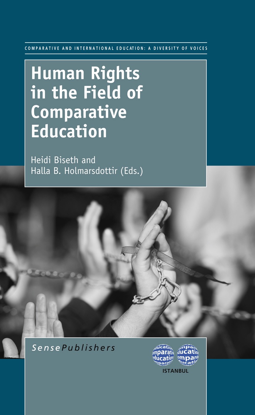 Titlebook: Human Rights in the Field of Comparative Education; Heidi Biseth,Halla B. Holmarsdottir Book 2013 SensePublishers 2013 comparative educati Titlebook: Human Rights in the Field of Comparative Education; Heidi Biseth,Halla B. Holmarsdottir Book 2013 SensePublishers 2013 comparative educati