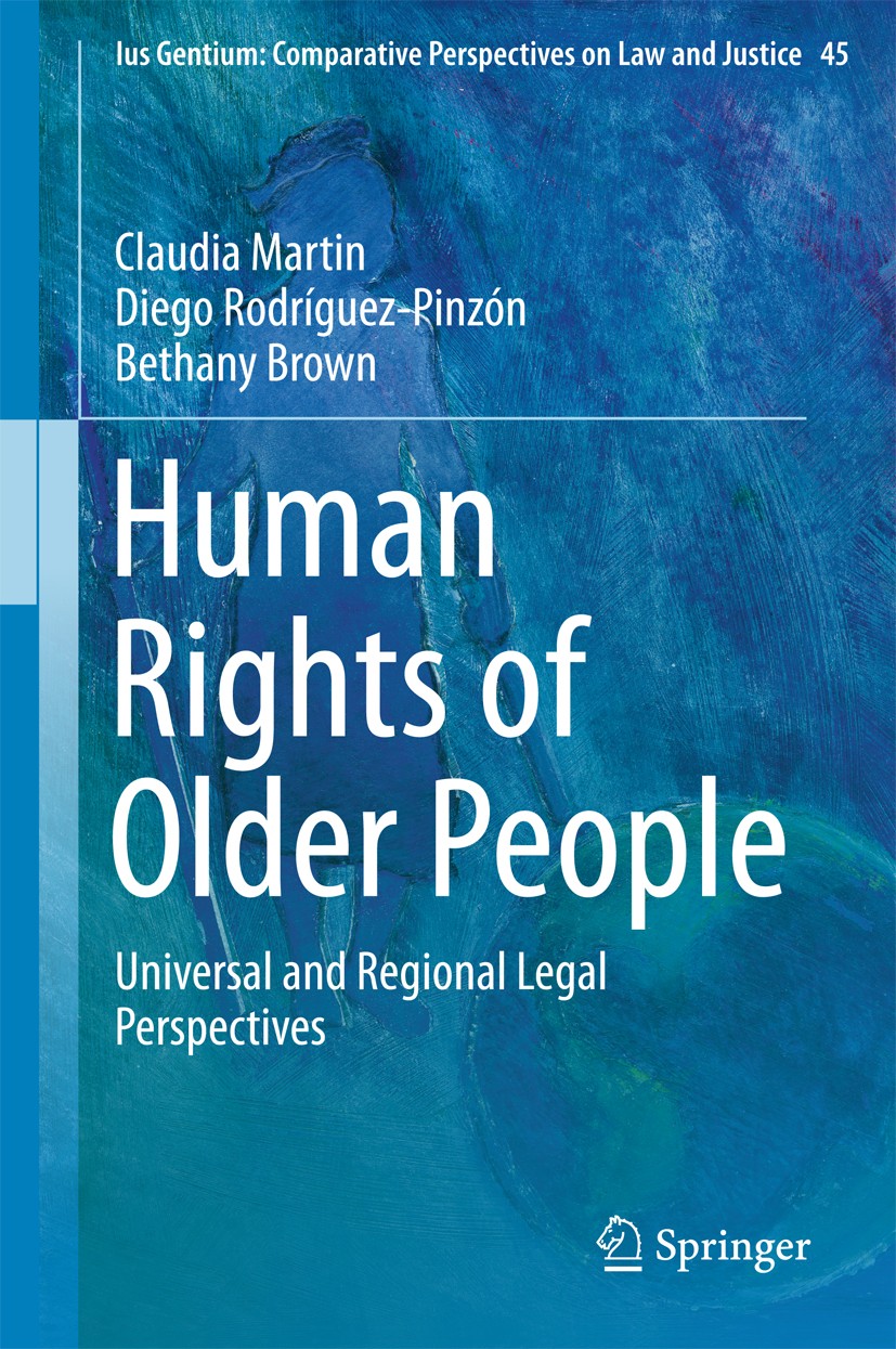 Titlebook: Human Rights of Older People; Universal and Region Claudia Martin,Diego Rodríguez-Pinzón,Bethany Brow Book 2015 Springer Science+Business M Titlebook: Human Rights of Older People; Universal and Region Claudia Martin,Diego Rodríguez-Pinzón,Bethany Brow Book 2015 Springer Science+Business M