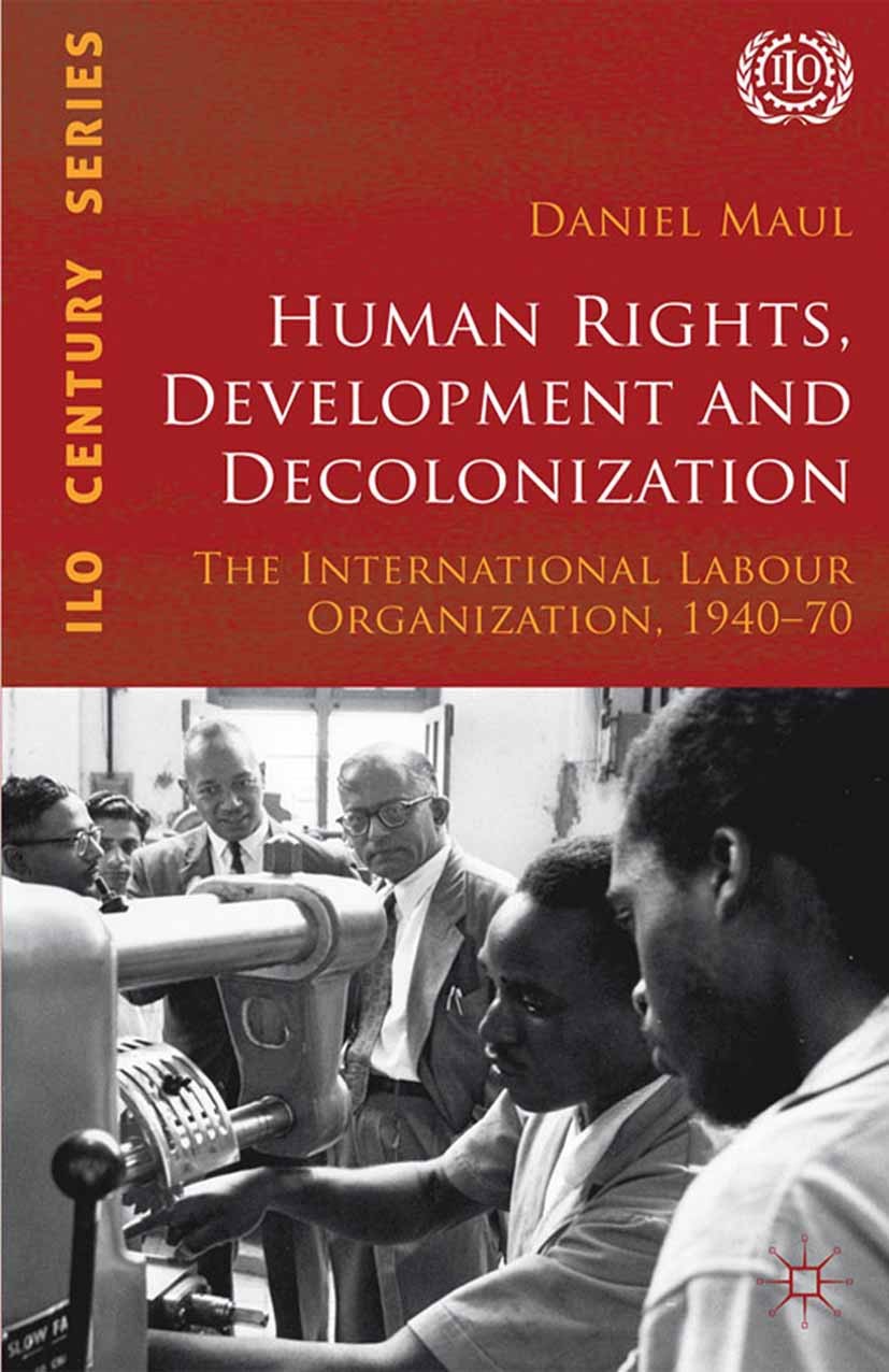 Titlebook: Human Rights, Development and Decolonization; The International La Daniel Maul Book 2012 Palgrave Macmillan, a division of Macmillan Publis Titlebook: Human Rights, Development and Decolonization; The International La Daniel Maul Book 2012 Palgrave Macmillan, a division of Macmillan Publis