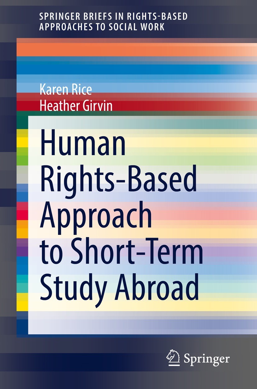 Titlebook: Human Rights-Based Approach to Short-Term Study Abroad; Karen Rice,Heather Girvin Book 2021 The Author(s) 2021 human rights based perspect Titlebook: Human Rights-Based Approach to Short-Term Study Abroad; Karen Rice,Heather Girvin Book 2021 The Author(s) 2021 human rights based perspect