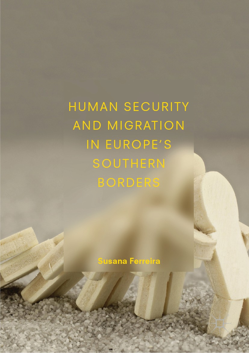 Titlebook: Human Security and Migration in Europe‘s Southern Borders; Susana Ferreira Book 2019 The Editor(s) (if applicable) and The Author(s) 2019 Titlebook: Human Security and Migration in Europe‘s Southern Borders; Susana Ferreira Book 2019 The Editor(s) (if applicable) and The Author(s) 2019