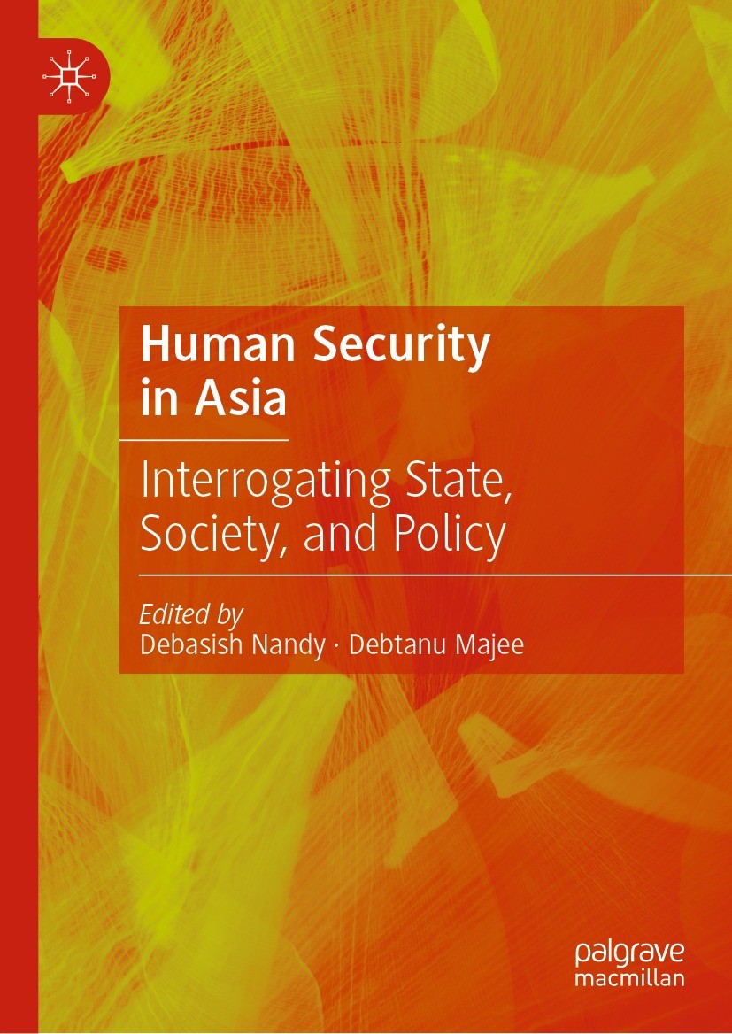 Titlebook: Human Security in Asia; Interrogating State, Debasish Nandy,Debtanu Majee Book 2024 The Editor(s) (if applicable) and The Author(s), under Titlebook: Human Security in Asia; Interrogating State, Debasish Nandy,Debtanu Majee Book 2024 The Editor(s) (if applicable) and The Author(s), under