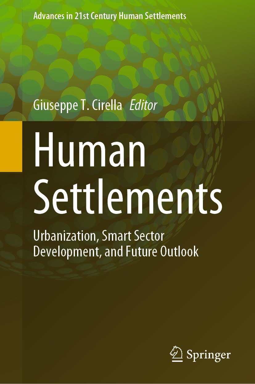 Titlebook: Human Settlements; Urbanization, Smart Giuseppe T. Cirella Book 2022 The Editor(s) (if applicable) and The Author(s), under exclusive lice Titlebook: Human Settlements; Urbanization, Smart Giuseppe T. Cirella Book 2022 The Editor(s) (if applicable) and The Author(s), under exclusive lice