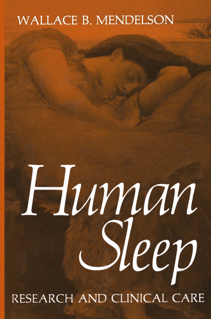 Titlebook: Human Sleep; Research and Clinica Wallace B. Mendelson Book 1987 Plenum Publishing Corporation 1987 adenosine.alcoholism.central nervous sy Titlebook: Human Sleep; Research and Clinica Wallace B. Mendelson Book 1987 Plenum Publishing Corporation 1987 adenosine.alcoholism.central nervous sy