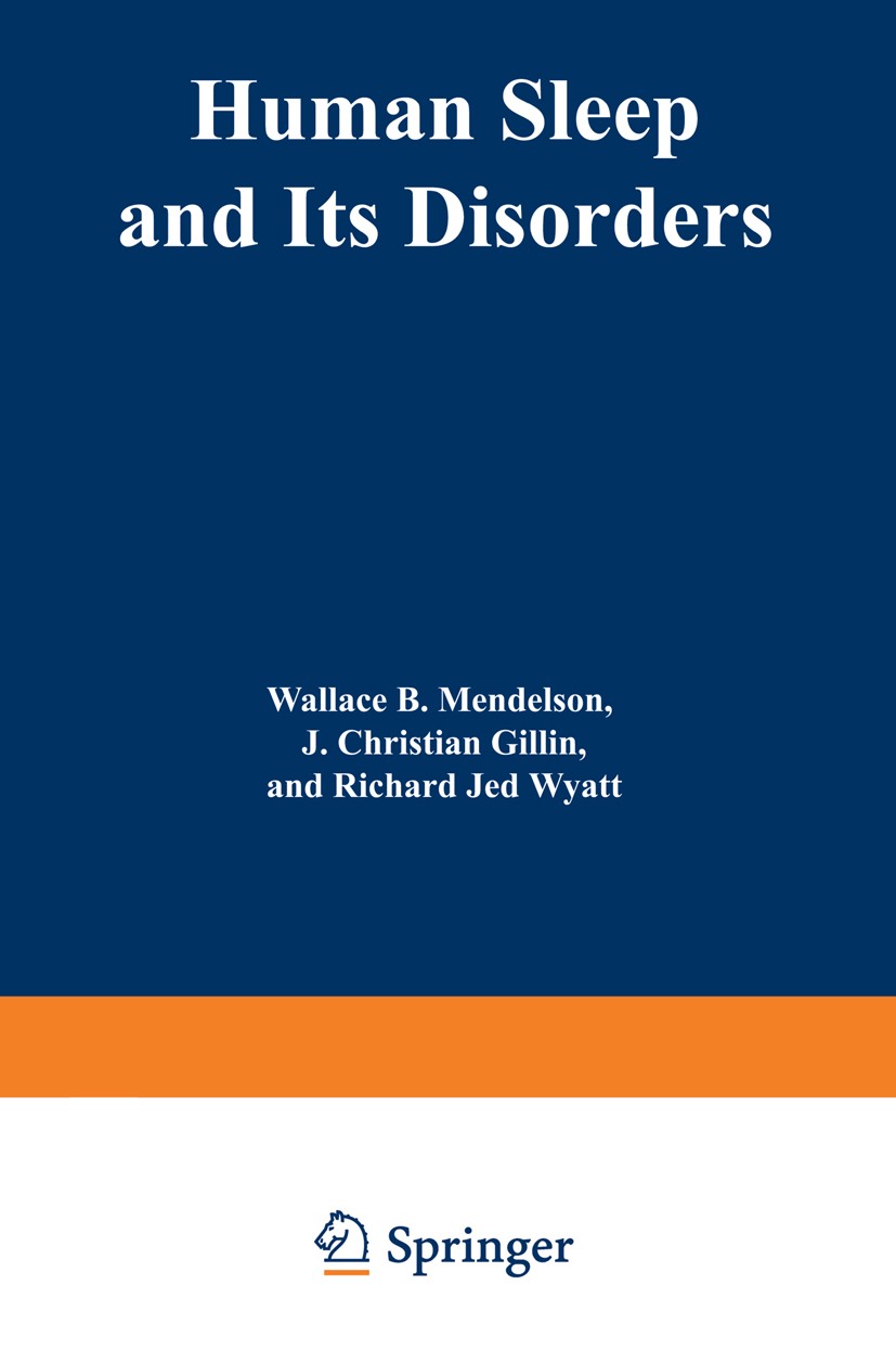 Titlebook: Human Sleep and Its Disorders; Wallace B. Mendelson,J. Christian Gillin,Richard J Book 1977 Plenum Press, New York 1977 Syndrom.alcohol.al Titlebook: Human Sleep and Its Disorders; Wallace B. Mendelson,J. Christian Gillin,Richard J Book 1977 Plenum Press, New York 1977 Syndrom.alcohol.al