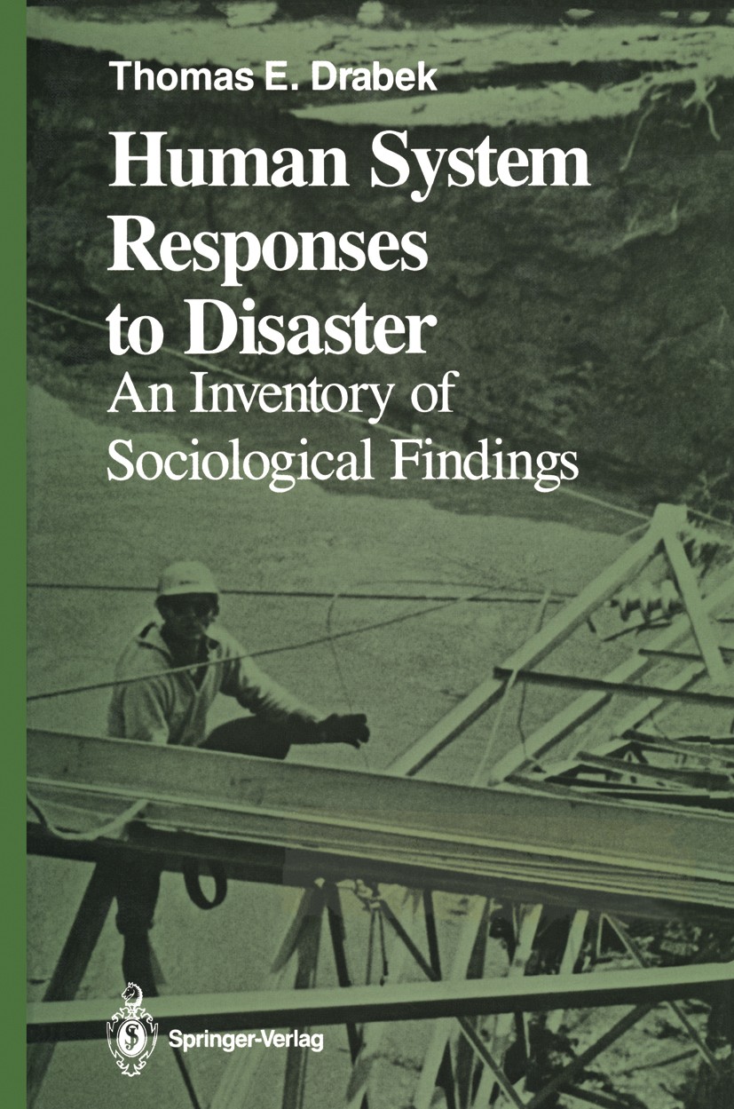 Titlebook: Human System Responses to Disaster; An Inventory of Soci Thomas E. Drabek Book 1986 Springer-Verlag New York Inc. 1986 Alter.Emotion.Evalua Titlebook: Human System Responses to Disaster; An Inventory of Soci Thomas E. Drabek Book 1986 Springer-Verlag New York Inc. 1986 Alter.Emotion.Evalua