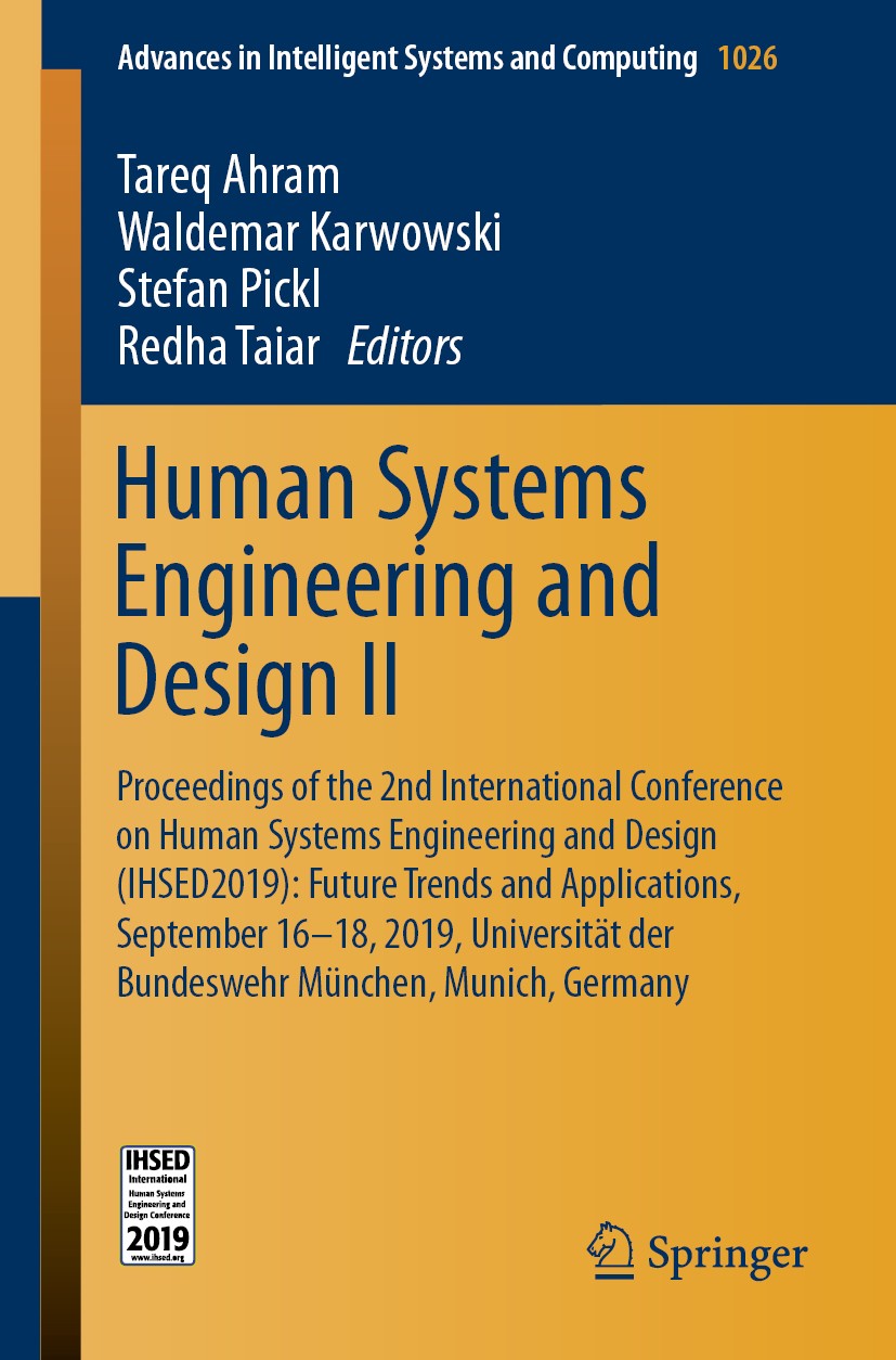Titlebook: Human Systems Engineering and Design II; Proceedings of the 2 Tareq Ahram,Waldemar Karwowski,Redha Taiar Conference proceedings 2020 Spring Titlebook: Human Systems Engineering and Design II; Proceedings of the 2 Tareq Ahram,Waldemar Karwowski,Redha Taiar Conference proceedings 2020 Spring