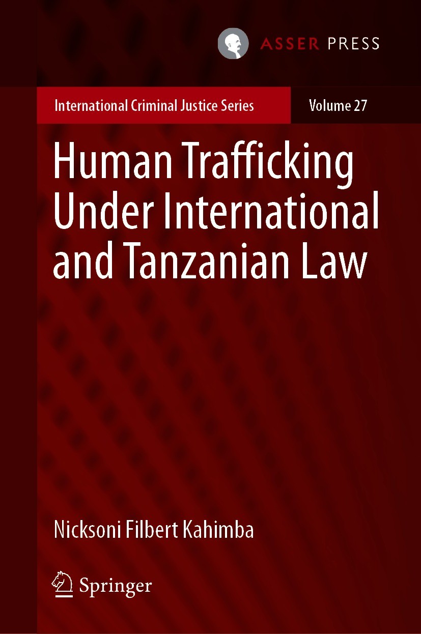 Titlebook: Human Trafficking Under International and Tanzanian Law; Nicksoni Filbert Kahimba Book 2021 TMC Asser Press and the author 2021 Tanzania H Titlebook: Human Trafficking Under International and Tanzanian Law; Nicksoni Filbert Kahimba Book 2021 TMC Asser Press and the author 2021 Tanzania H