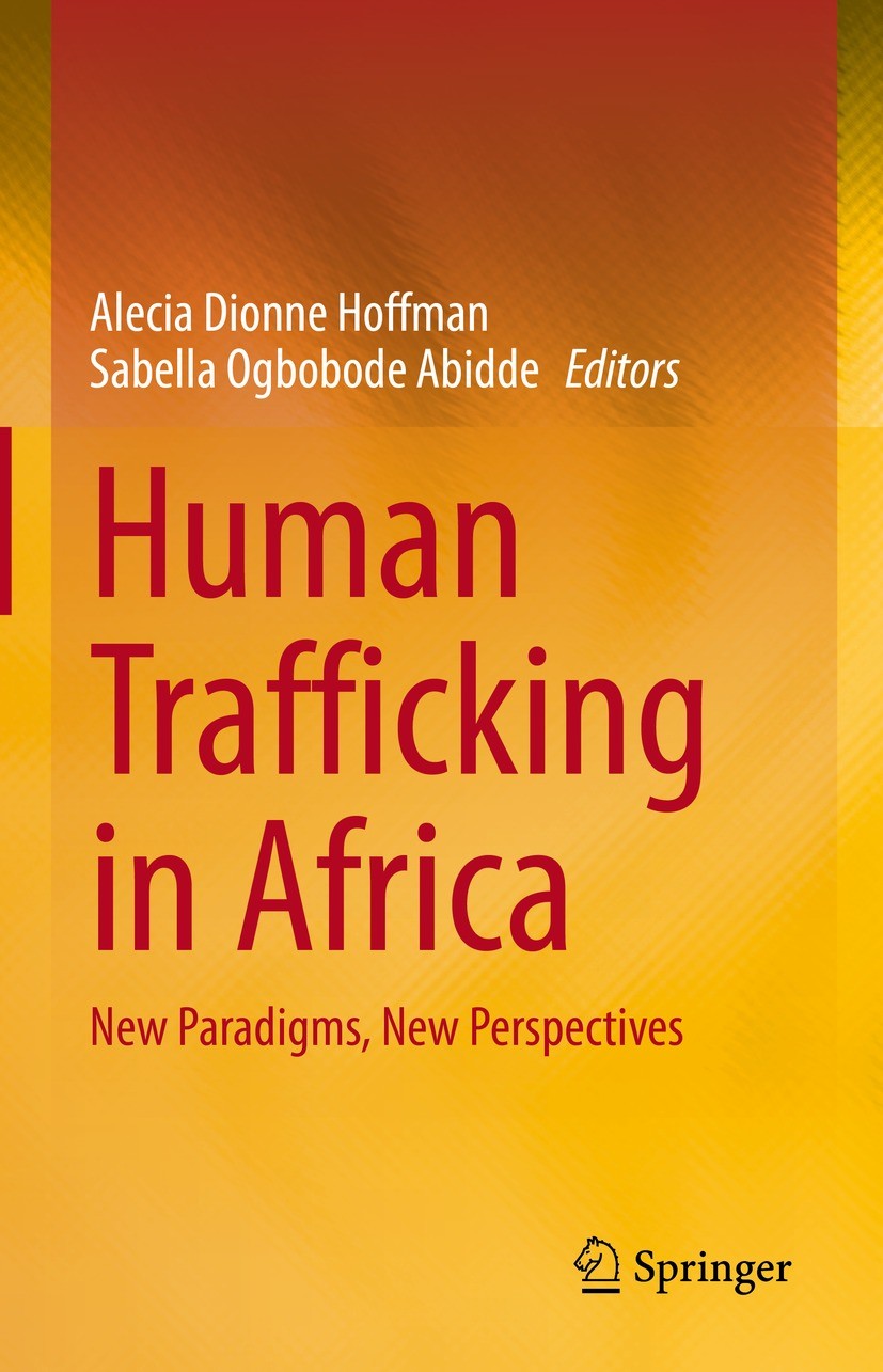 Titlebook: Human Trafficking in Africa; New Paradigms, New P Alecia Dionne Hoffman,Sabella Ogbobode Abidde Book 2021 The Editor(s) (if applicable) and Titlebook: Human Trafficking in Africa; New Paradigms, New P Alecia Dionne Hoffman,Sabella Ogbobode Abidde Book 2021 The Editor(s) (if applicable) and