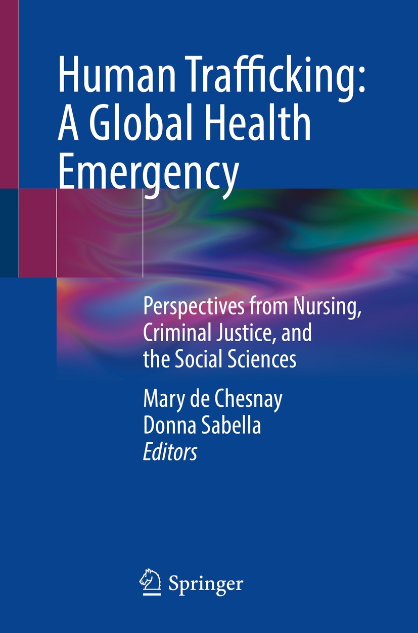 Titlebook: Human Trafficking: A Global Health Emergency; Perspectives from Nu Mary de Chesnay,Donna Sabella Book 2023 The Editor(s) (if applicable) an Titlebook: Human Trafficking: A Global Health Emergency; Perspectives from Nu Mary de Chesnay,Donna Sabella Book 2023 The Editor(s) (if applicable) an
