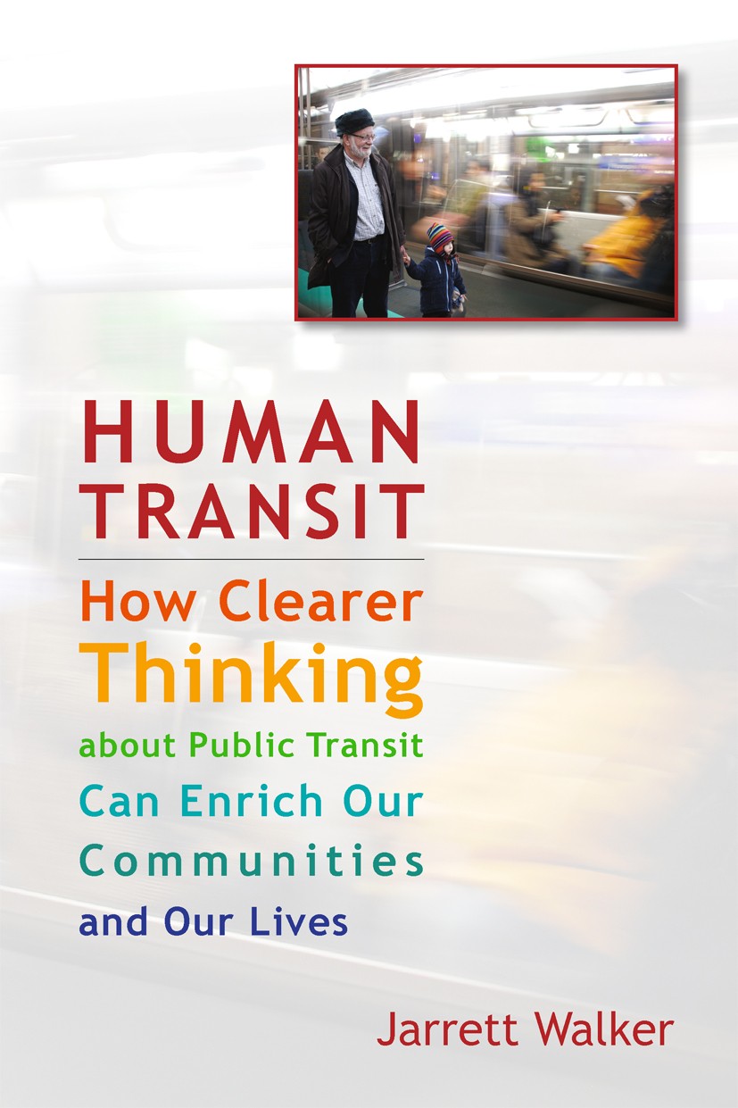 Titlebook: Human Transit; How Clearer Thinking Jarrett Walker Book 2012Latest edition Jarrett Walker 2012 City planning.Community development.Local tr Titlebook: Human Transit; How Clearer Thinking Jarrett Walker Book 2012Latest edition Jarrett Walker 2012 City planning.Community development.Local tr