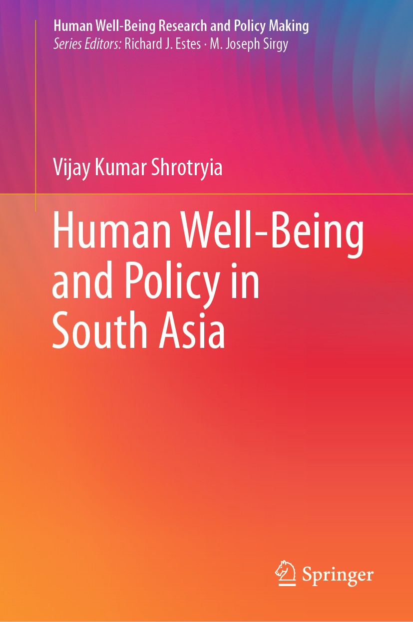 Titlebook: Human Well-Being and Policy in South Asia; Vijay Kumar Shrotryia Book 2020 Springer Nature Switzerland AG 2020 Human Well-Being and Public Titlebook: Human Well-Being and Policy in South Asia; Vijay Kumar Shrotryia Book 2020 Springer Nature Switzerland AG 2020 Human Well-Being and Public