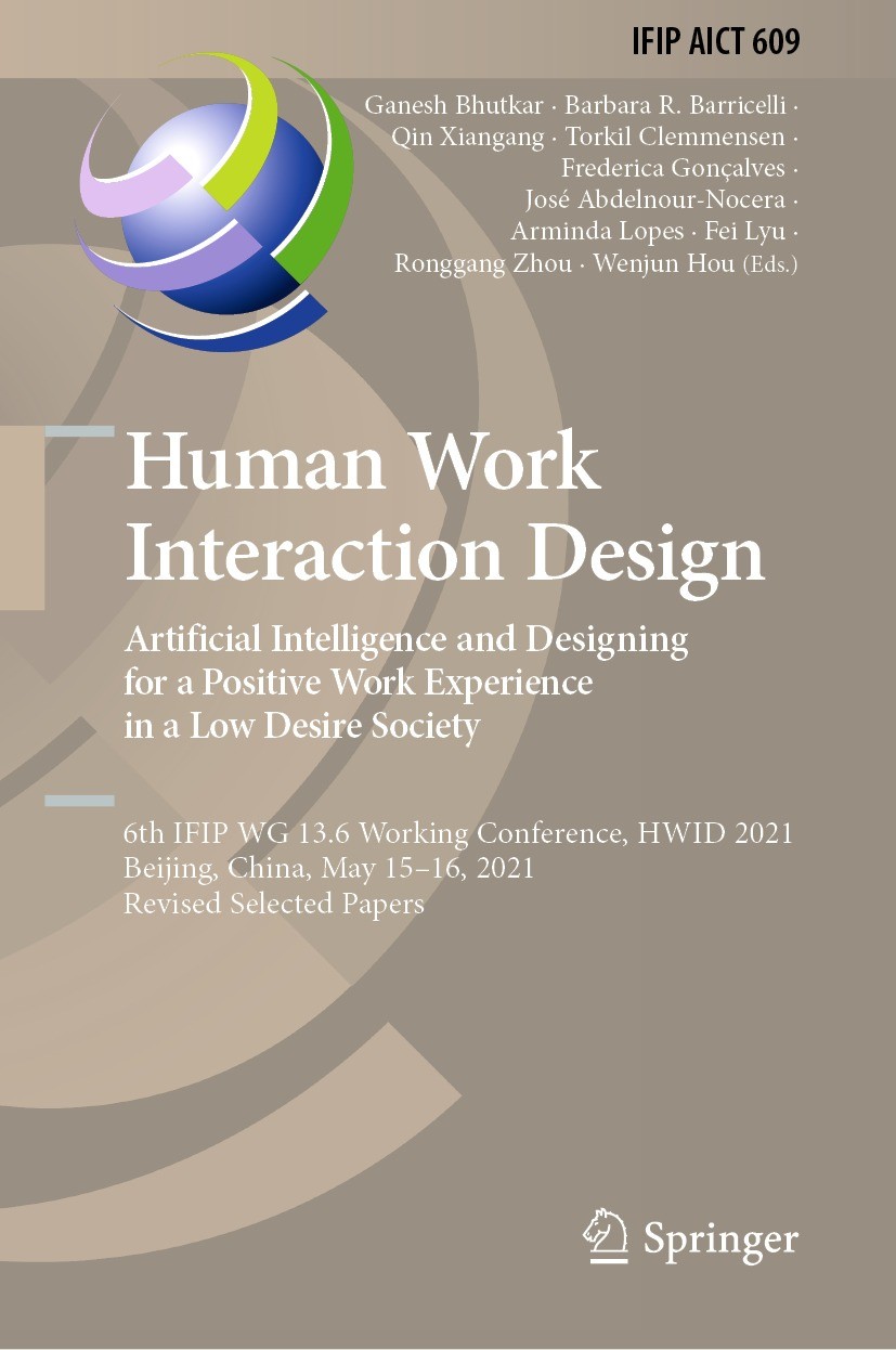 Titlebook: Human Work Interaction Design. Artificial Intelligence and Designing for a Positive Work Experience ; 6th IFIP WG 13.6 Wor Ganesh Bhutkar,B Titlebook: Human Work Interaction Design. Artificial Intelligence and Designing for a Positive Work Experience ; 6th IFIP WG 13.6 Wor Ganesh Bhutkar,B