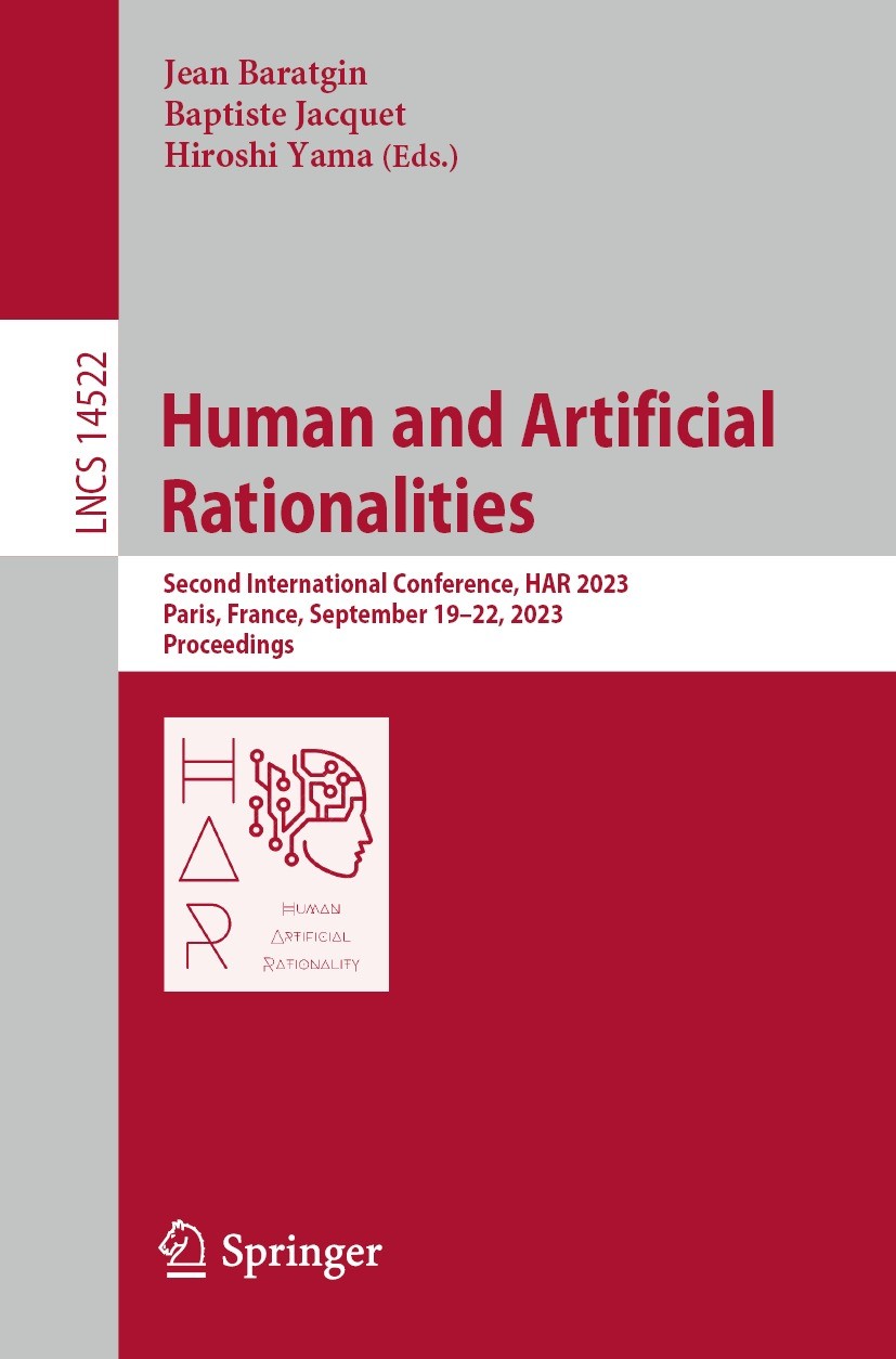 Titlebook: Human and Artificial Rationalities; Second International Jean Baratgin,Baptiste Jacquet,Hiroshi Yama Conference proceedings 2024 The Editor Titlebook: Human and Artificial Rationalities; Second International Jean Baratgin,Baptiste Jacquet,Hiroshi Yama Conference proceedings 2024 The Editor