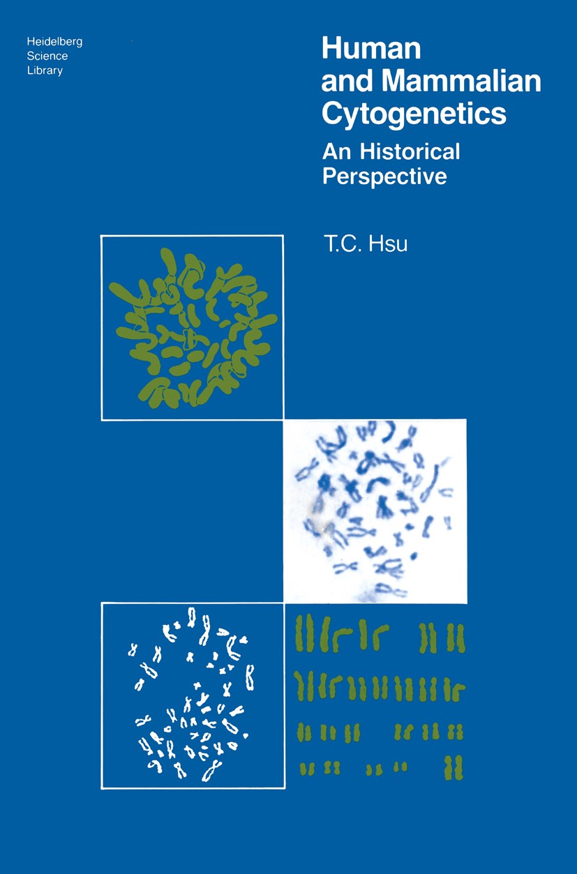 Titlebook: Human and Mammalian Cytogenetics; An Historical Perspe T. C. Hsu Book 1979 Springer-Verlag New York Inc. 1979 Cytogenetics.Development.Säug Titlebook: Human and Mammalian Cytogenetics; An Historical Perspe T. C. Hsu Book 1979 Springer-Verlag New York Inc. 1979 Cytogenetics.Development.Säug