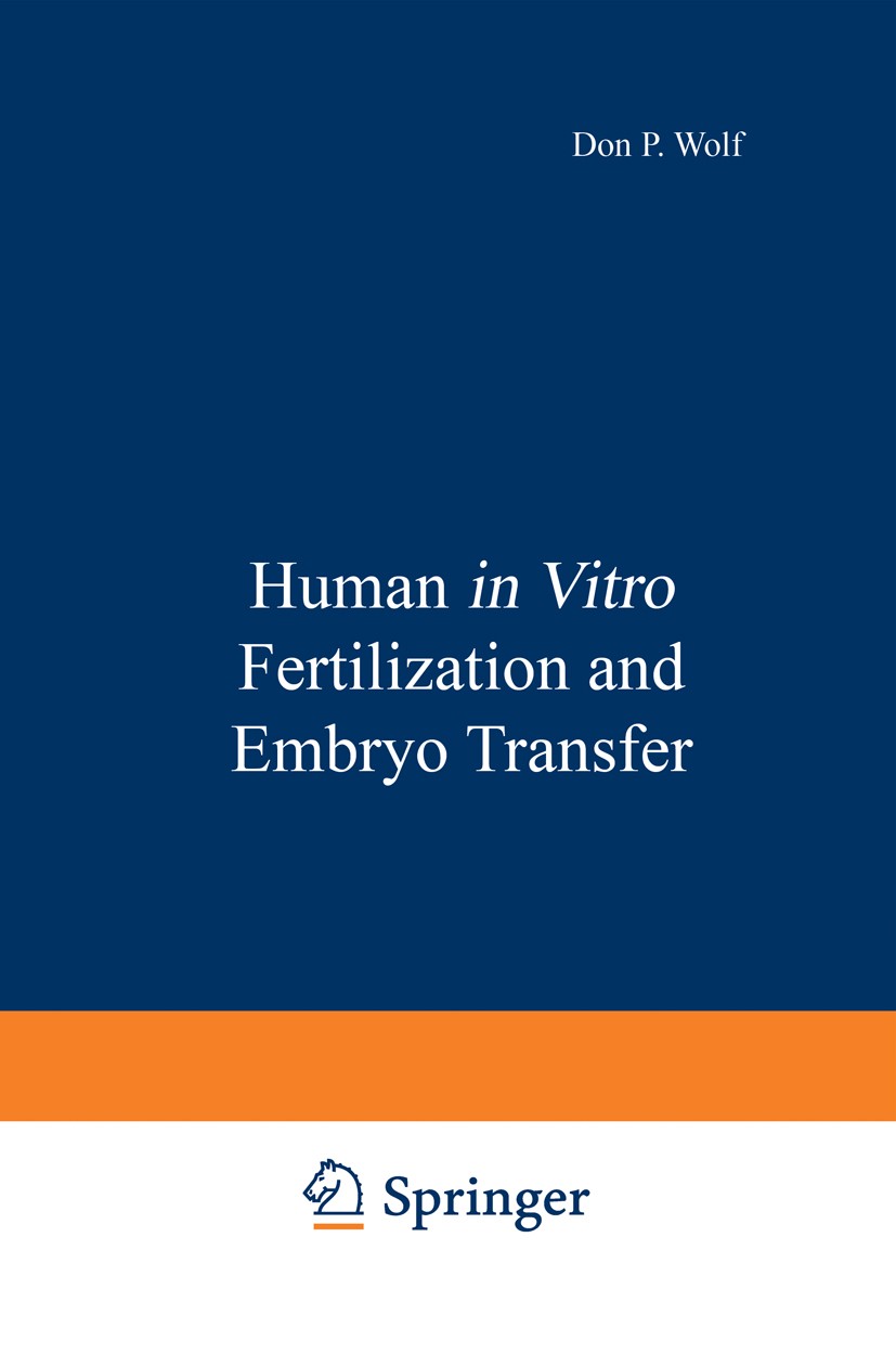 Titlebook: Human in Vitro Fertilization and Embryo Transfer; Don P. Wolf,Martin M. Quigley Book 1984 Plenum Press, New York 1984 Embryo.biology.ferti Titlebook: Human in Vitro Fertilization and Embryo Transfer; Don P. Wolf,Martin M. Quigley Book 1984 Plenum Press, New York 1984 Embryo.biology.ferti