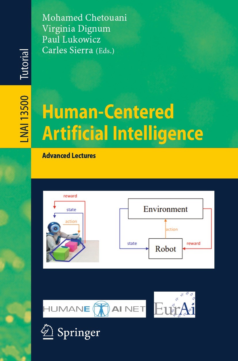 Titlebook: Human-Centered Artificial Intelligence; Advanced Lectures Mohamed Chetouani,Virginia Dignum,Carles Sierra Textbook 2023 Springer Nature Swi Titlebook: Human-Centered Artificial Intelligence; Advanced Lectures Mohamed Chetouani,Virginia Dignum,Carles Sierra Textbook 2023 Springer Nature Swi