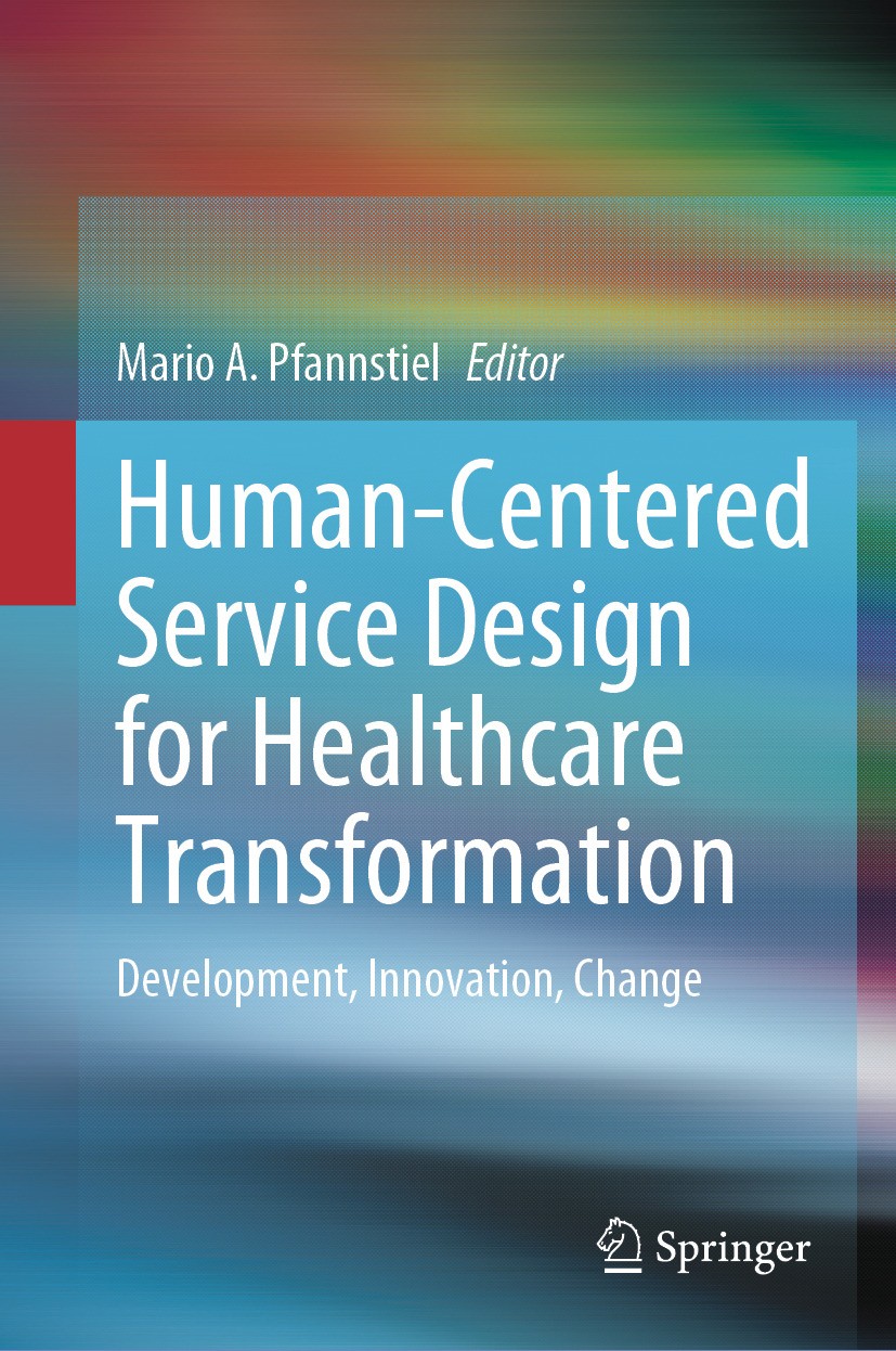 Titlebook: Human-Centered Service Design for Healthcare Transformation; Development, Innovat Mario A. Pfannstiel Book 2023 The Editor(s) (if applicabl Titlebook: Human-Centered Service Design for Healthcare Transformation; Development, Innovat Mario A. Pfannstiel Book 2023 The Editor(s) (if applicabl