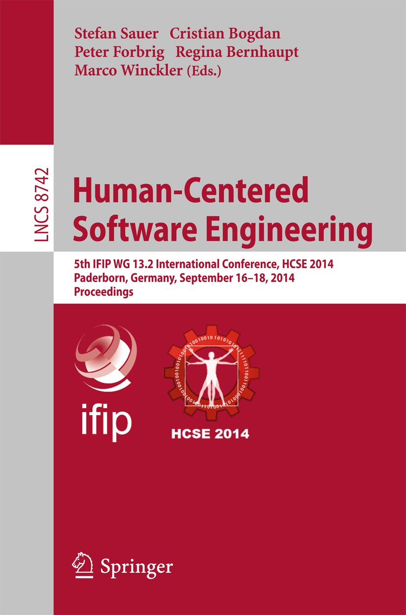 Titlebook: Human-Centered Software Engineering; 5th IFIP WG 13.2 Int Stefan Sauer,Cristian Bogdan,Marco Winckler Conference proceedings 2014 IFIP Inte Titlebook: Human-Centered Software Engineering; 5th IFIP WG 13.2 Int Stefan Sauer,Cristian Bogdan,Marco Winckler Conference proceedings 2014 IFIP Inte