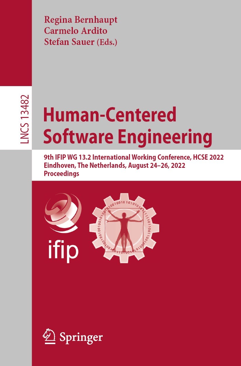 Titlebook: Human-Centered Software Engineering; 9th IFIP WG 13.2 Int Regina Bernhaupt,Carmelo Ardito,Stefan Sauer Conference proceedings 2022 IFIP Int Titlebook: Human-Centered Software Engineering; 9th IFIP WG 13.2 Int Regina Bernhaupt,Carmelo Ardito,Stefan Sauer Conference proceedings 2022 IFIP Int