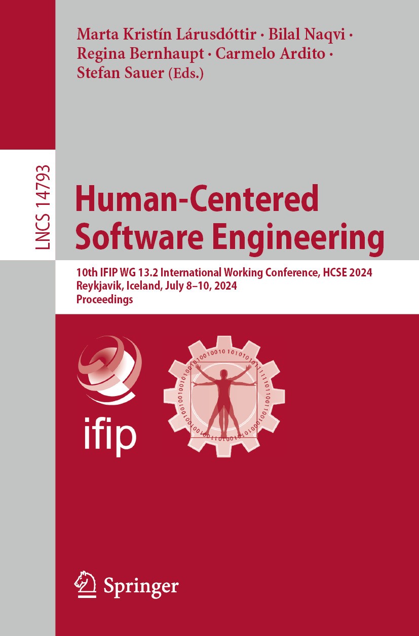 Titlebook: Human-Centered Software Engineering; 10th IFIP WG 13.2 In Marta Kristín Lárusdóttir,Bilal Naqvi,Stefan Sauer Conference proceedings 2024 IF Titlebook: Human-Centered Software Engineering; 10th IFIP WG 13.2 In Marta Kristín Lárusdóttir,Bilal Naqvi,Stefan Sauer Conference proceedings 2024 IF