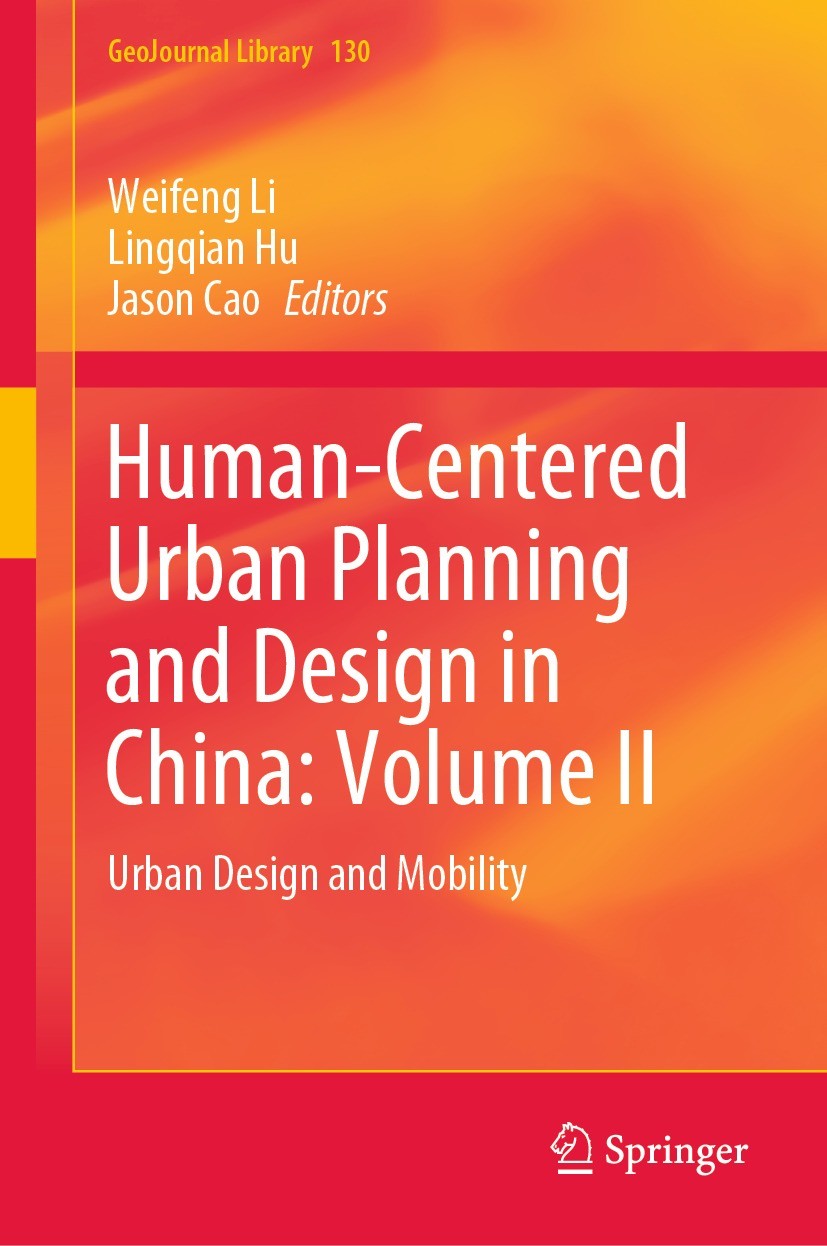 Titlebook: Human-Centered Urban Planning and Design in China: Volume II; Urban Design and Mob Weifeng Li,Lingqian Hu,Jason Cao Book 2021 Springer Natu Titlebook: Human-Centered Urban Planning and Design in China: Volume II; Urban Design and Mob Weifeng Li,Lingqian Hu,Jason Cao Book 2021 Springer Natu