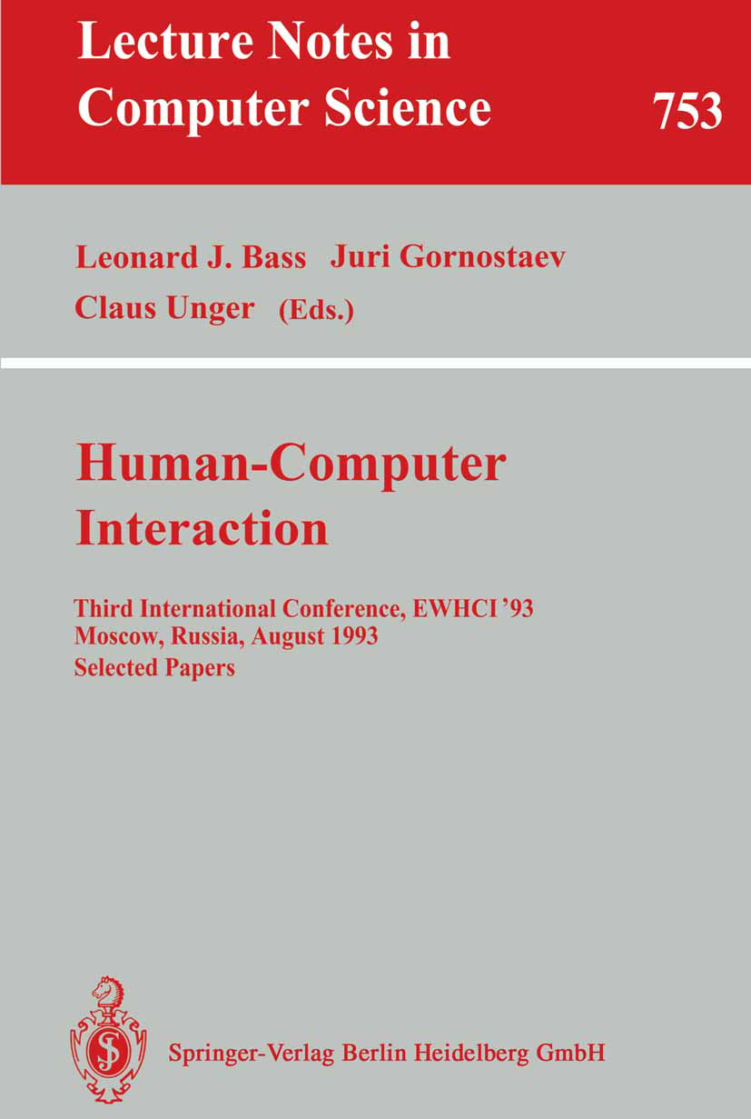 Titlebook: Human-Computer Interaction; Third International Leonard J. Bass,Juri Gornostaev,Claus Unger Conference proceedings 1993 Springer-Verlag Be Titlebook: Human-Computer Interaction; Third International Leonard J. Bass,Juri Gornostaev,Claus Unger Conference proceedings 1993 Springer-Verlag Be