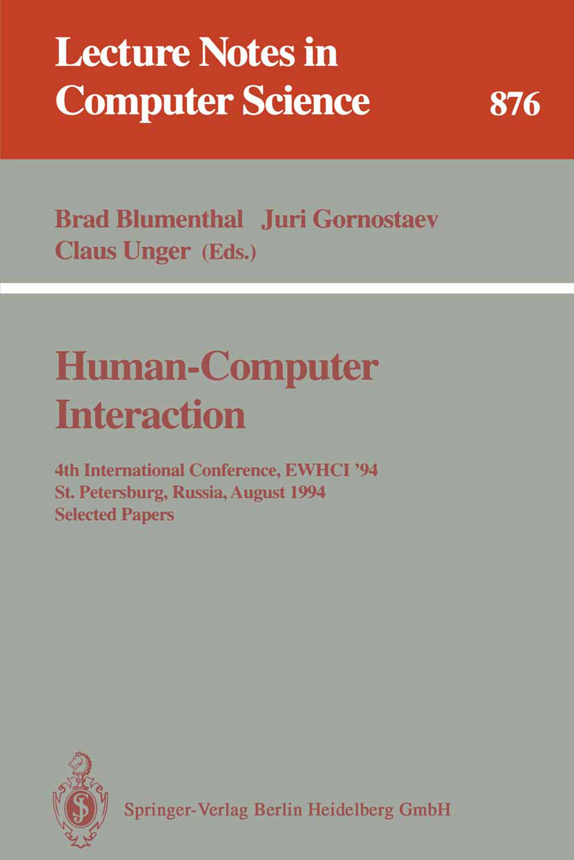 Titlebook: Human-Computer Interaction; 4th International Co Brad Blumenthal,Juri Gornostaev,Claus Unger Conference proceedings 1994 Springer-Verlag Be Titlebook: Human-Computer Interaction; 4th International Co Brad Blumenthal,Juri Gornostaev,Claus Unger Conference proceedings 1994 Springer-Verlag Be
