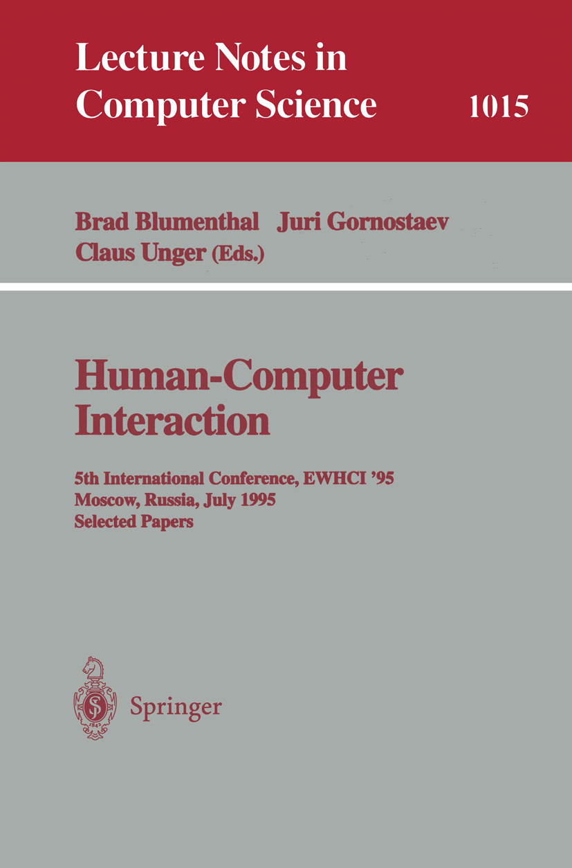 Titlebook: Human-Computer Interaction; 5th International Co Brad Blumenthal,Juri Gornostaev,Claus Unger Conference proceedings 1995 Springer-Verlag Be Titlebook: Human-Computer Interaction; 5th International Co Brad Blumenthal,Juri Gornostaev,Claus Unger Conference proceedings 1995 Springer-Verlag Be