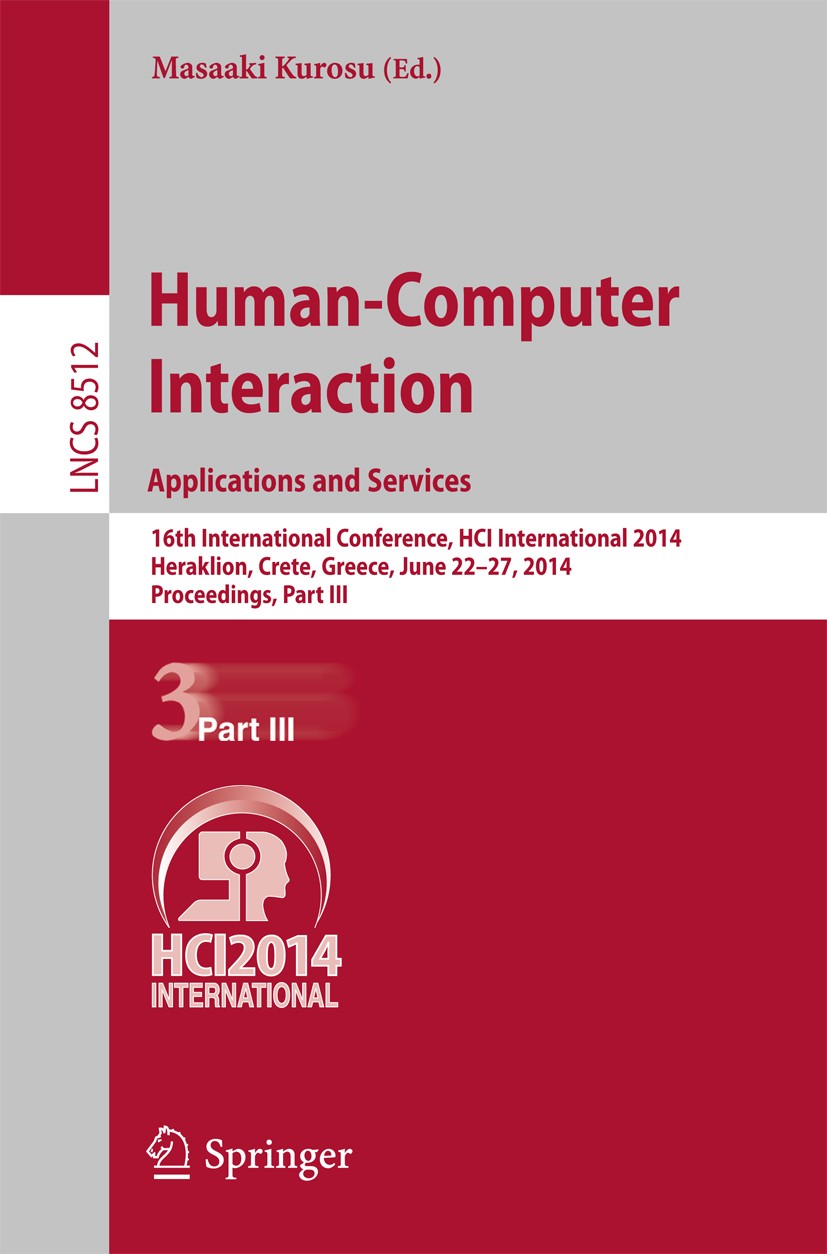 Titlebook: Human-Computer Interaction. Applications and Services; 16th International C Masaaki Kurosu Conference proceedings 2014 Springer Internation Titlebook: Human-Computer Interaction. Applications and Services; 16th International C Masaaki Kurosu Conference proceedings 2014 Springer Internation