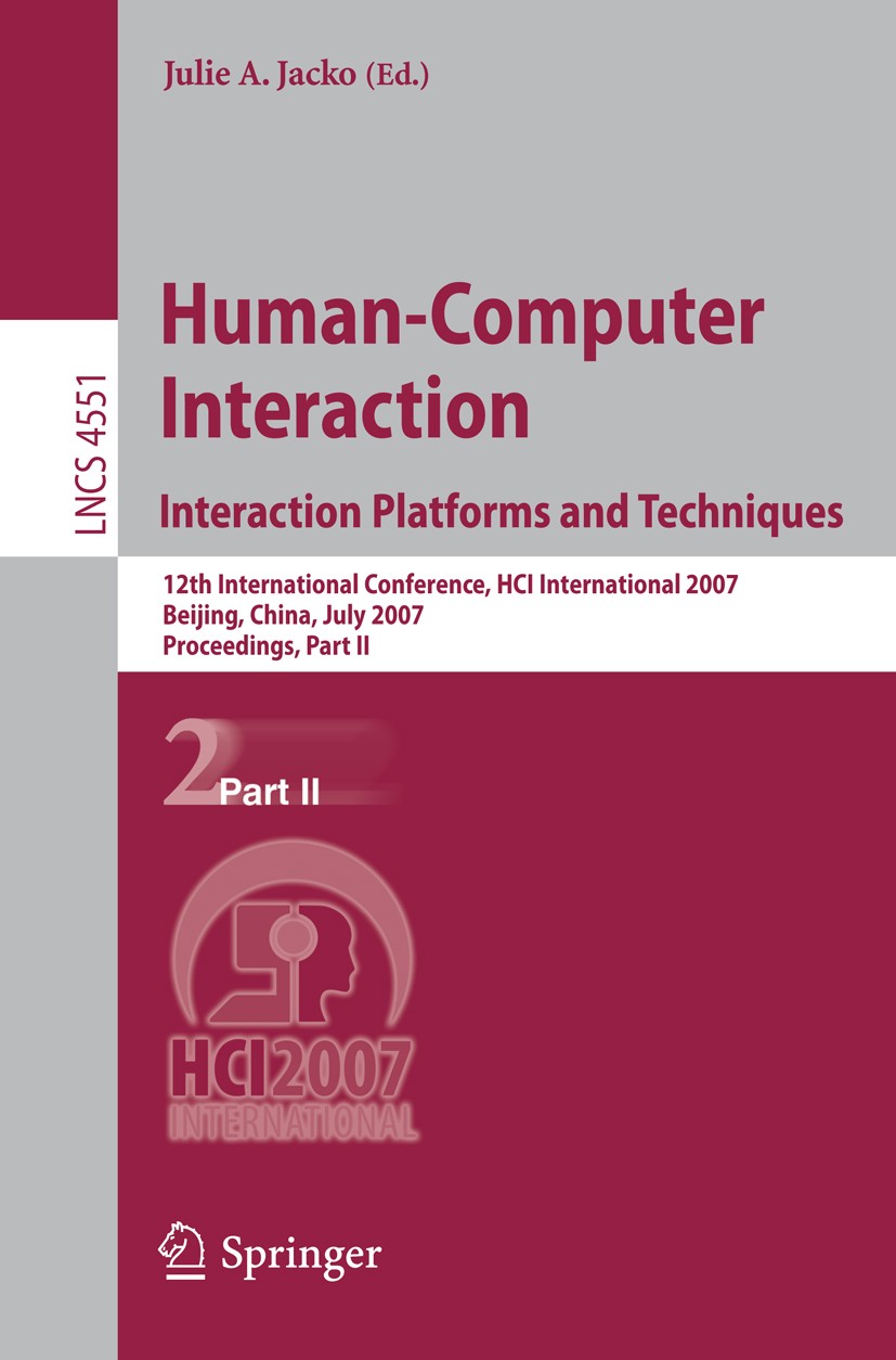 Titlebook: Human-Computer Interaction. Interaction Platforms and Techniques; 12th International C Julie A. Jacko Conference proceedings 2007 Springer- Titlebook: Human-Computer Interaction. Interaction Platforms and Techniques; 12th International C Julie A. Jacko Conference proceedings 2007 Springer-