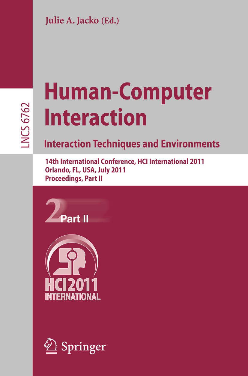 Titlebook: Human-Computer Interaction: Interaction Techniques and Environments; 14th International C Julie A. Jacko Conference proceedings 2011 Spring Titlebook: Human-Computer Interaction: Interaction Techniques and Environments; 14th International C Julie A. Jacko Conference proceedings 2011 Spring
