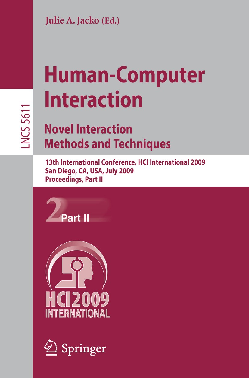 Titlebook: Human-Computer Interaction. Novel Interaction Methods and Techniques; 13th International C Julie A. Jacko Conference proceedings 2009 Sprin Titlebook: Human-Computer Interaction. Novel Interaction Methods and Techniques; 13th International C Julie A. Jacko Conference proceedings 2009 Sprin