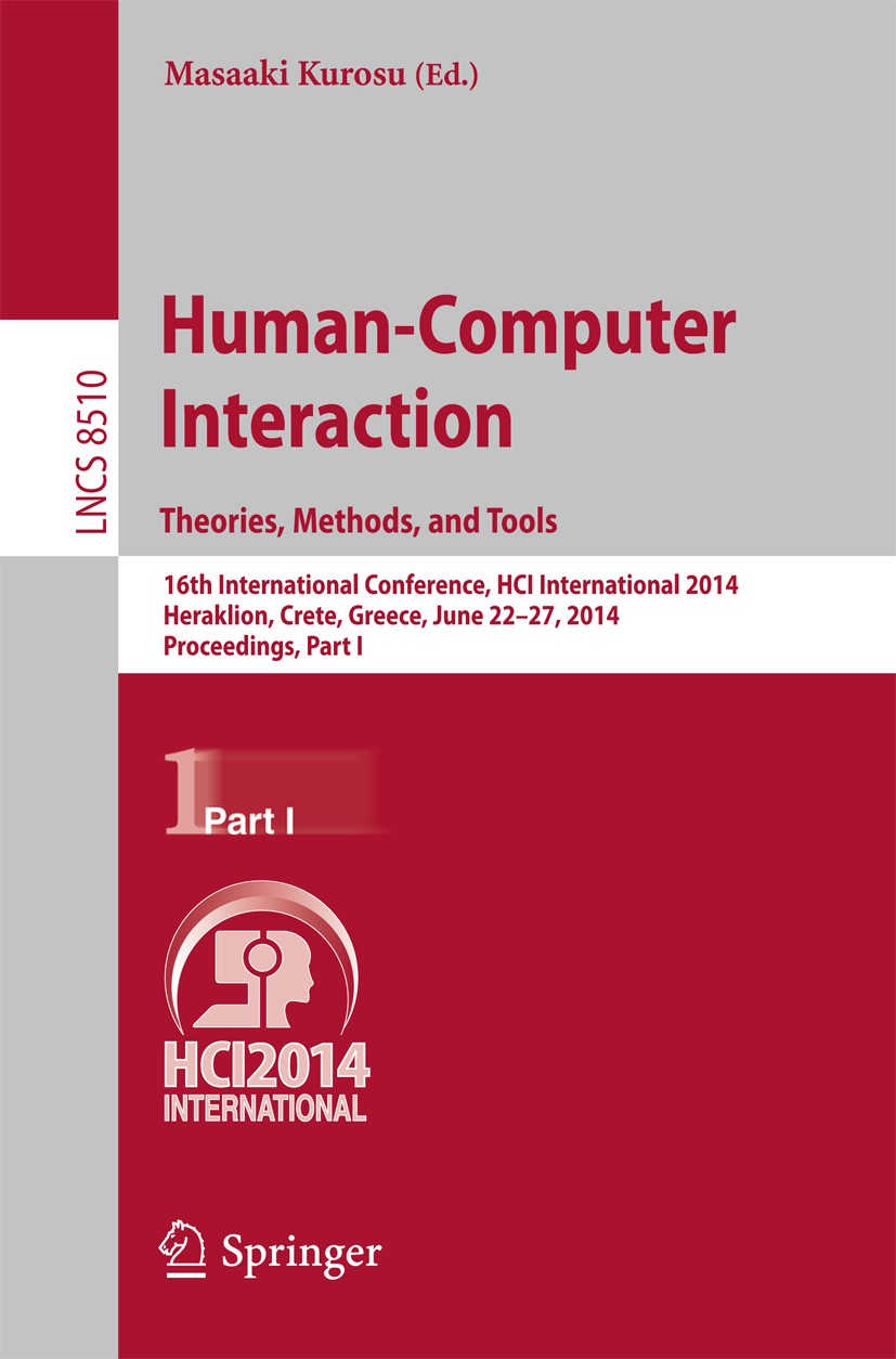 Titlebook: Human-Computer Interaction. Theories, Methods, and Tools; 16th International C Masaaki Kurosu Conference proceedings 2014 Springer Internat Titlebook: Human-Computer Interaction. Theories, Methods, and Tools; 16th International C Masaaki Kurosu Conference proceedings 2014 Springer Internat