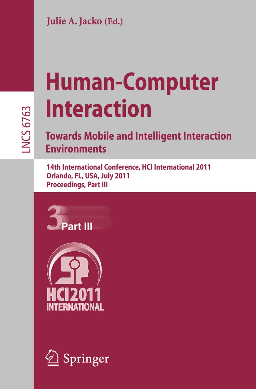 Titlebook: Human-Computer Interaction: Towards Mobile and Intelligent Interaction Environments; 14th International C Julie A. Jacko Conference proceed Titlebook: Human-Computer Interaction: Towards Mobile and Intelligent Interaction Environments; 14th International C Julie A. Jacko Conference proceed