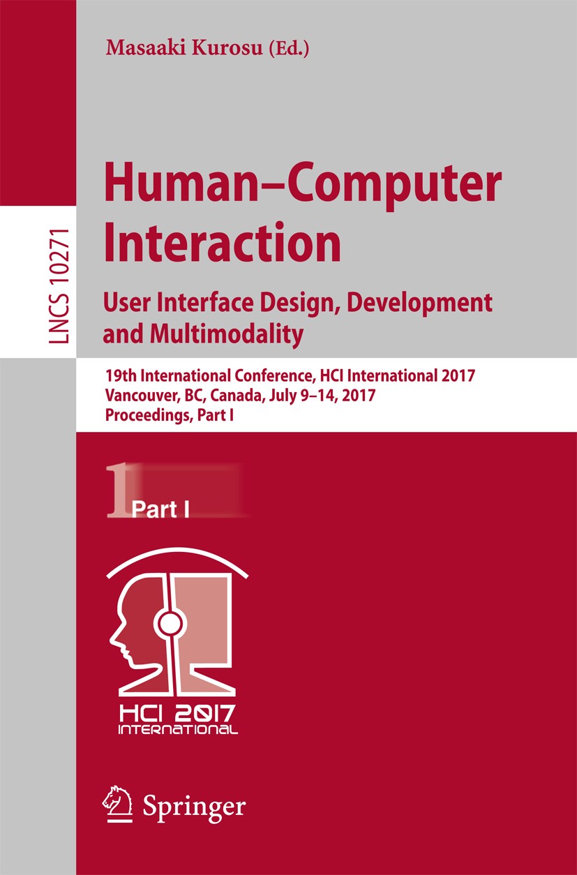 Titlebook: Human-Computer Interaction. User Interface Design, Development and Multimodality; 19th International C Masaaki Kurosu Conference proceeding Titlebook: Human-Computer Interaction. User Interface Design, Development and Multimodality; 19th International C Masaaki Kurosu Conference proceeding