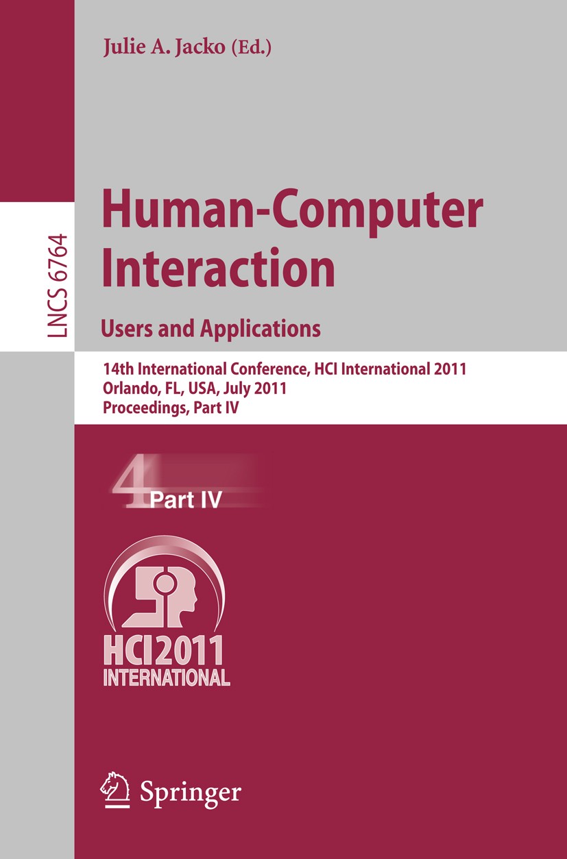 Titlebook: Human-Computer Interaction: Users and Applications; 14th International C Julie A. Jacko Conference proceedings 2011 Springer-Verlag GmbH Be Titlebook: Human-Computer Interaction: Users and Applications; 14th International C Julie A. Jacko Conference proceedings 2011 Springer-Verlag GmbH Be