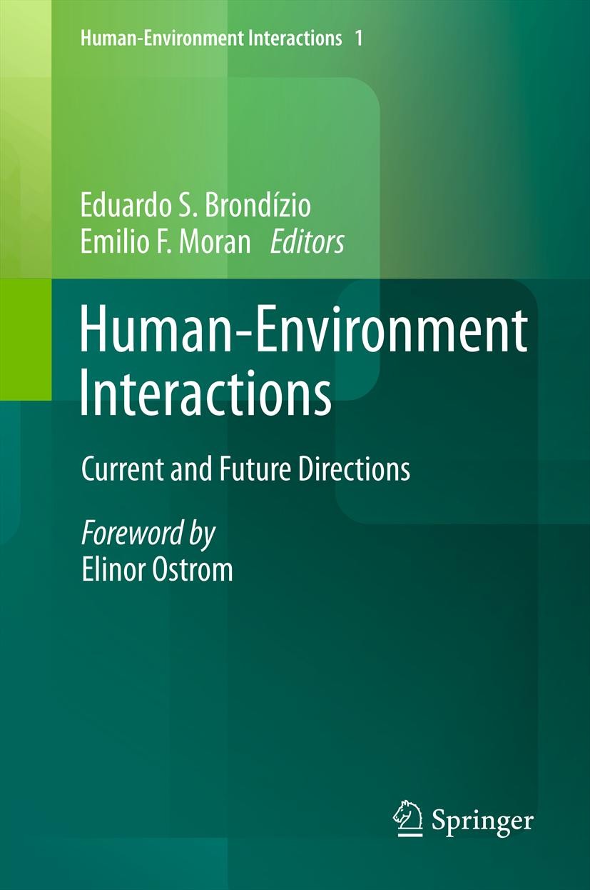 Titlebook: Human-Environment Interactions; Current and Future D Eduardo S. Brondízio,Emilio F. Moran Book 2013 Springer Science+Business Media Dordrec Titlebook: Human-Environment Interactions; Current and Future D Eduardo S. Brondízio,Emilio F. Moran Book 2013 Springer Science+Business Media Dordrec