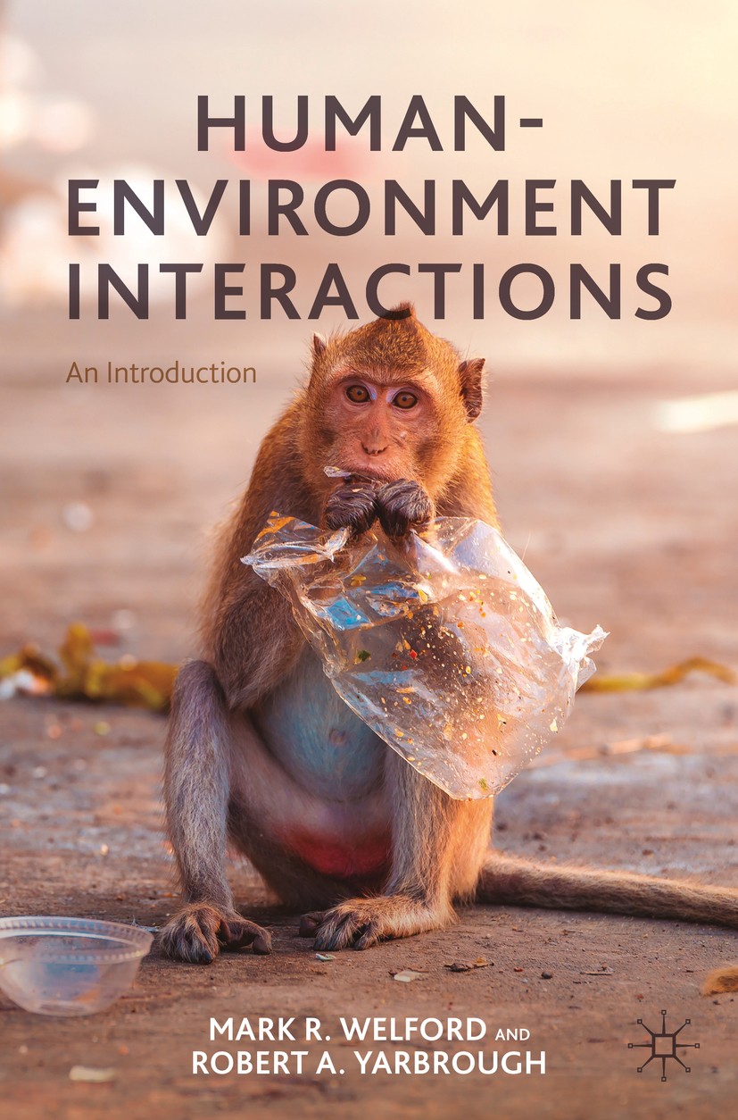 Titlebook: Human-Environment Interactions; An Introduction Mark R. Welford,Robert A. Yarbrough Textbook 2021 The Editor(s) (if applicable) and The Aut Titlebook: Human-Environment Interactions; An Introduction Mark R. Welford,Robert A. Yarbrough Textbook 2021 The Editor(s) (if applicable) and The Aut