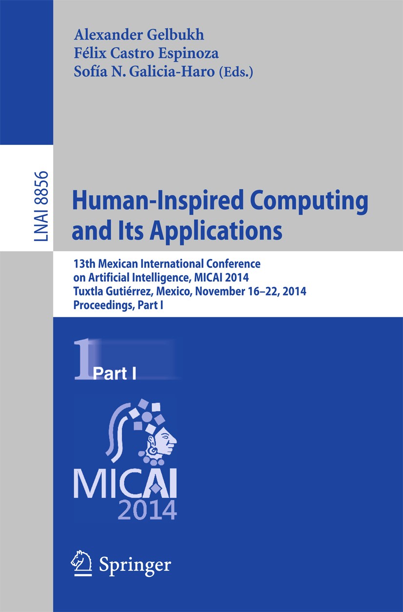 Titlebook: Human-Inspired Computing and its Applications; 13th Mexican Interna Alexander Gelbukh,Félix Castro Espinoza,Sofía N. G Conference proceedin Titlebook: Human-Inspired Computing and its Applications; 13th Mexican Interna Alexander Gelbukh,Félix Castro Espinoza,Sofía N. G Conference proceedin