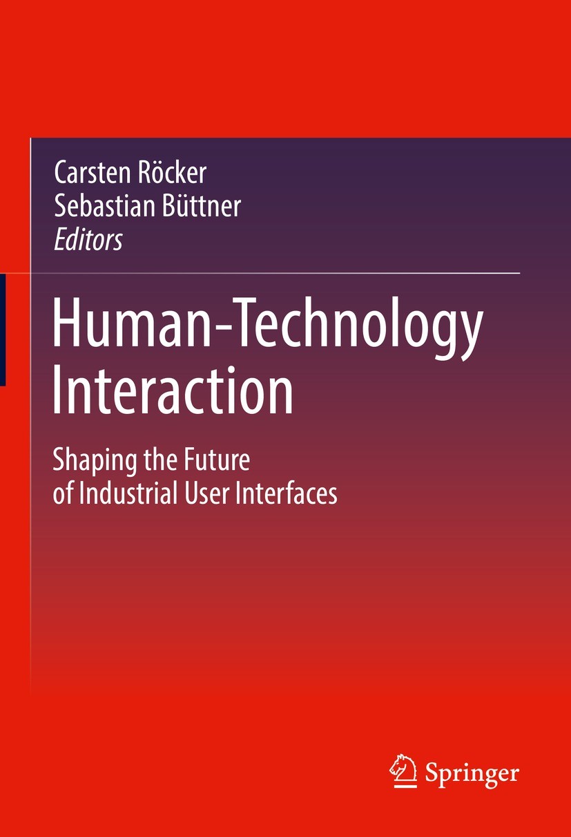 Titlebook: Human-Technology Interaction; Shaping the Future o Carsten Röcker,Sebastian Büttner Book 2023 The Editor(s) (if applicable) and The Author( Titlebook: Human-Technology Interaction; Shaping the Future o Carsten Röcker,Sebastian Büttner Book 2023 The Editor(s) (if applicable) and The Author(